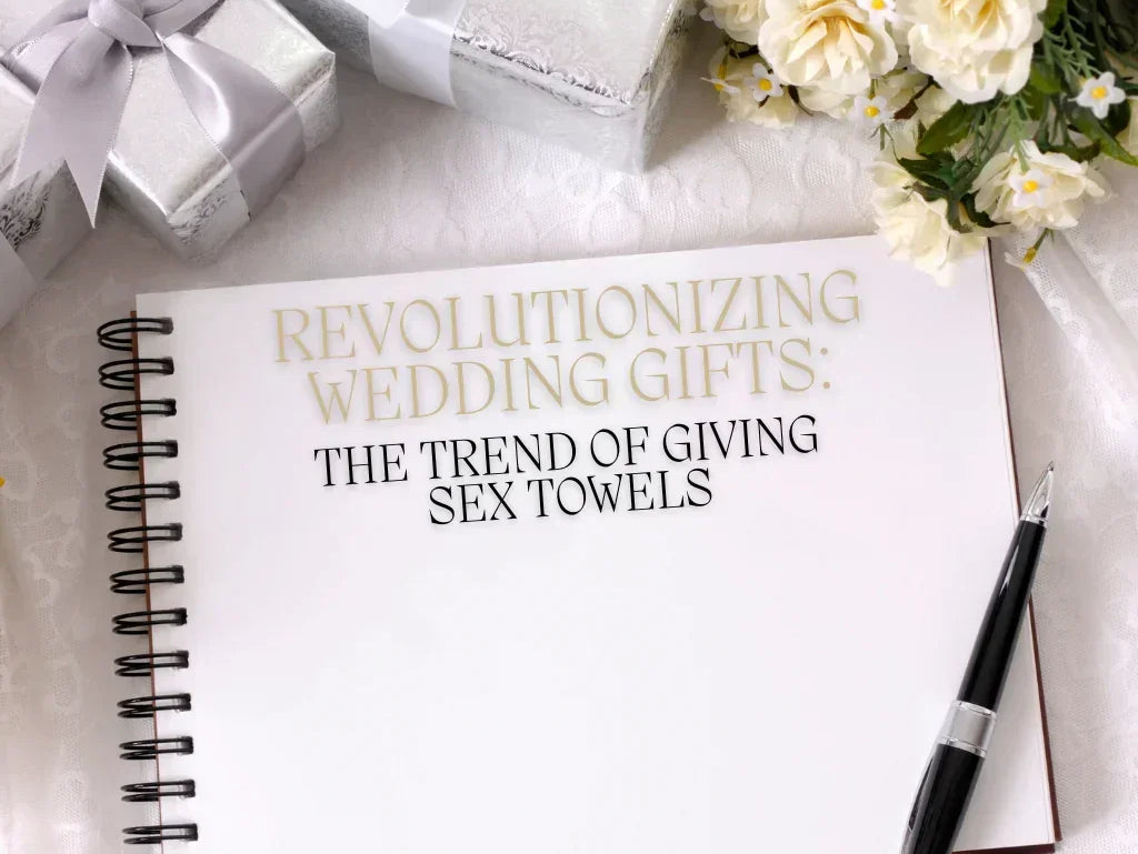 Revolutionizing Wedding Gifts: The trend of giving sex towels