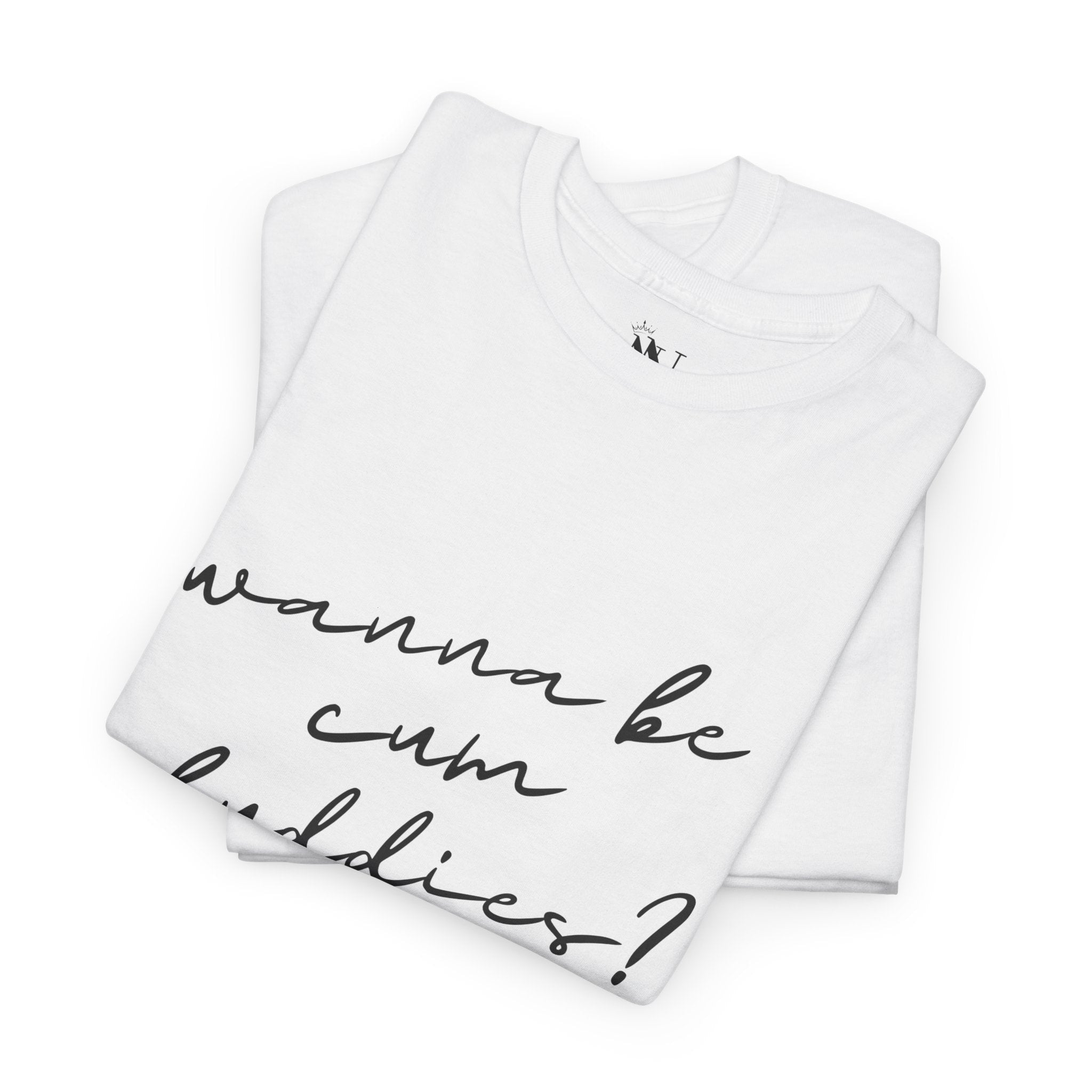 Wanna Be Cum Buddies? | Mix & Match 100% Cotton Unisex Fun-Flirty Lovers’ Tees