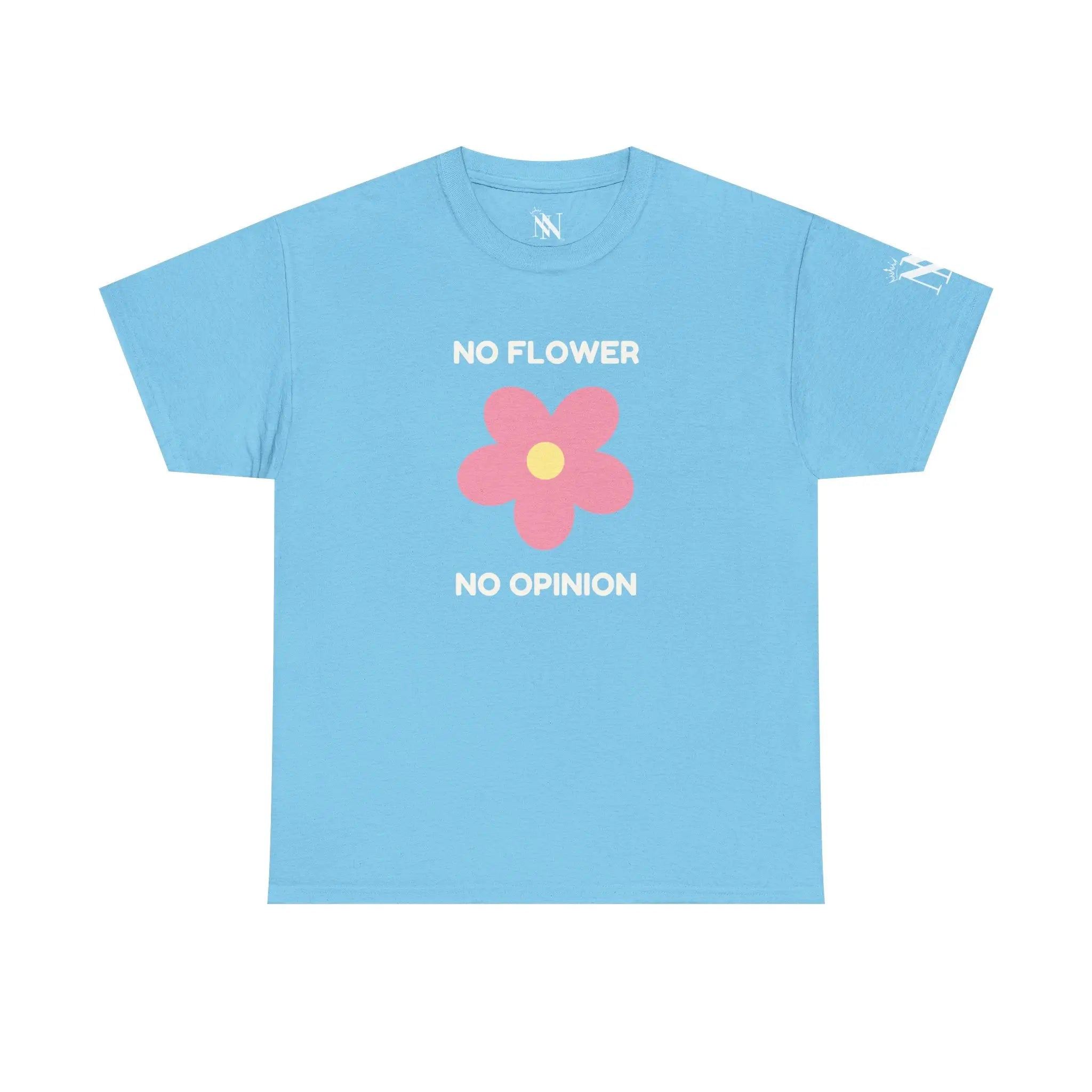 No Flower No Opinion T-Shirt