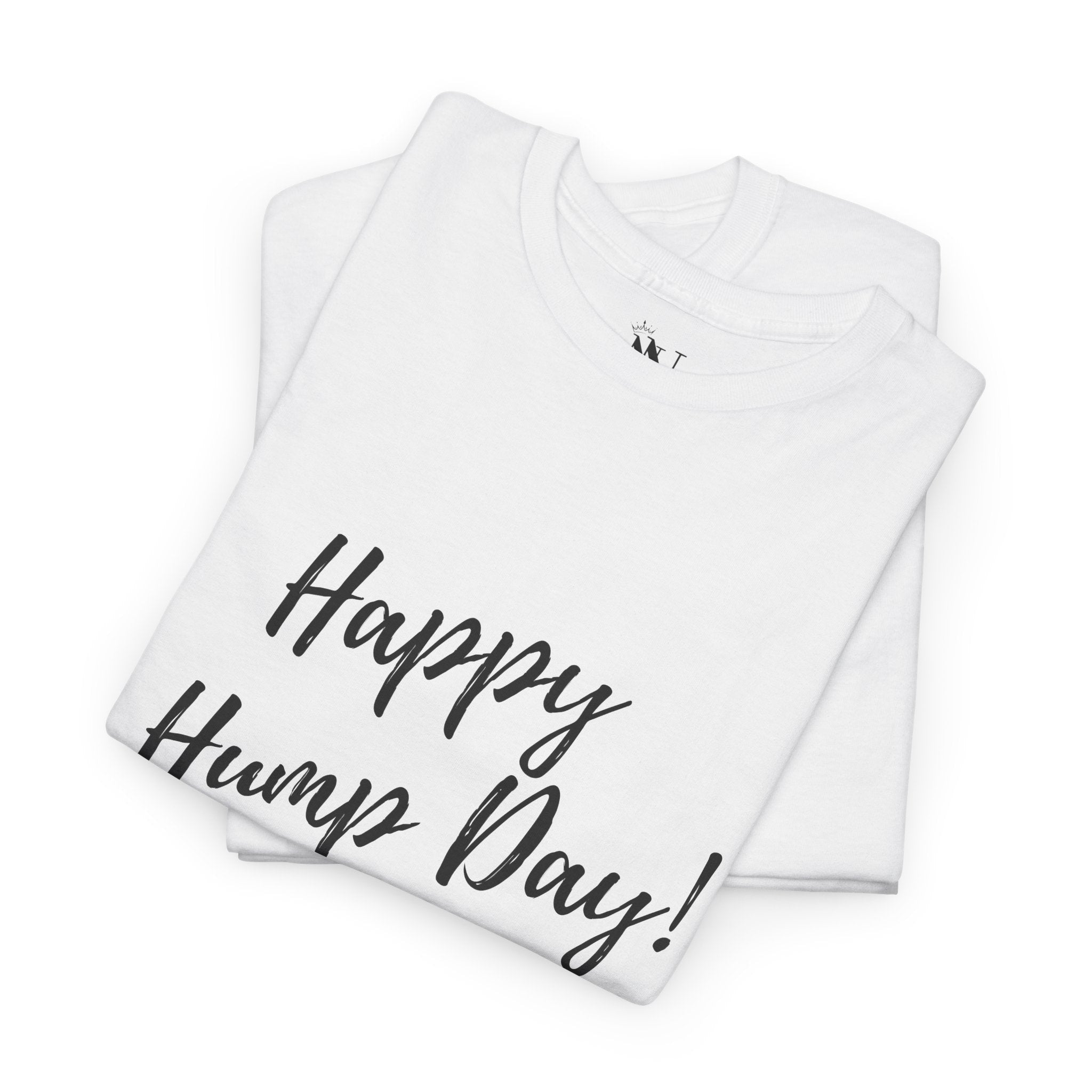 Happy Hump Day! | Mix & Match 100% Cotton Unisex Fun-Flirty Lovers’ Tees