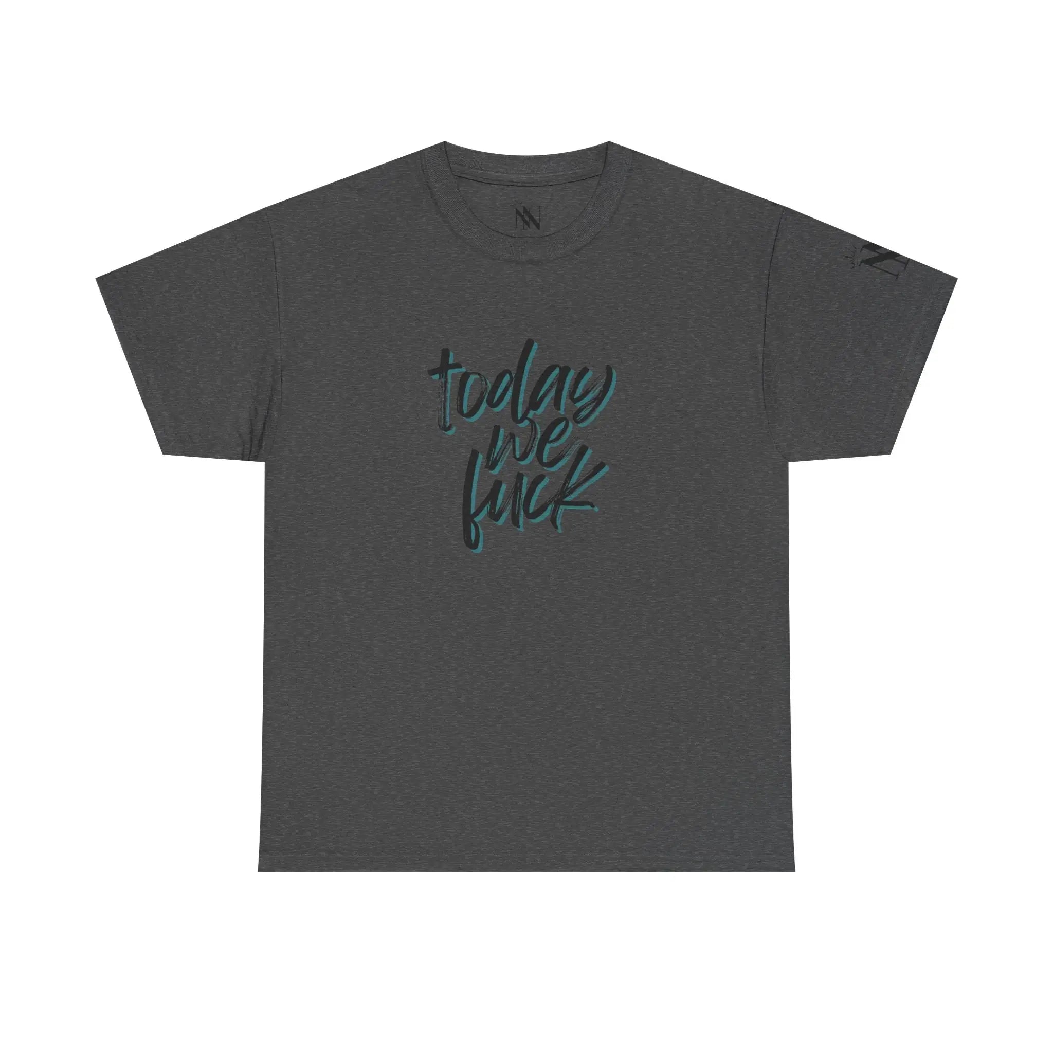 Today We Fuck | Mix & Match 100% Cotton Unisex Fun-Flirty Lovers’ Tees