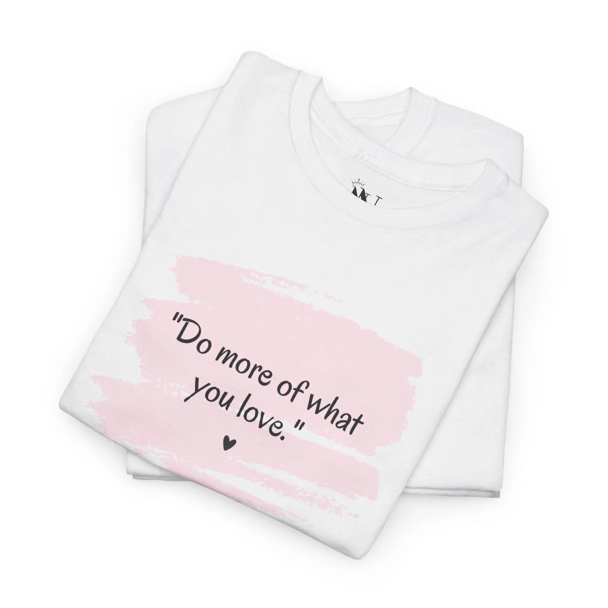 Do More of What You Love | Mix & Match Cotton Unisex Fun-Flirty Lovers’ T-Shirts