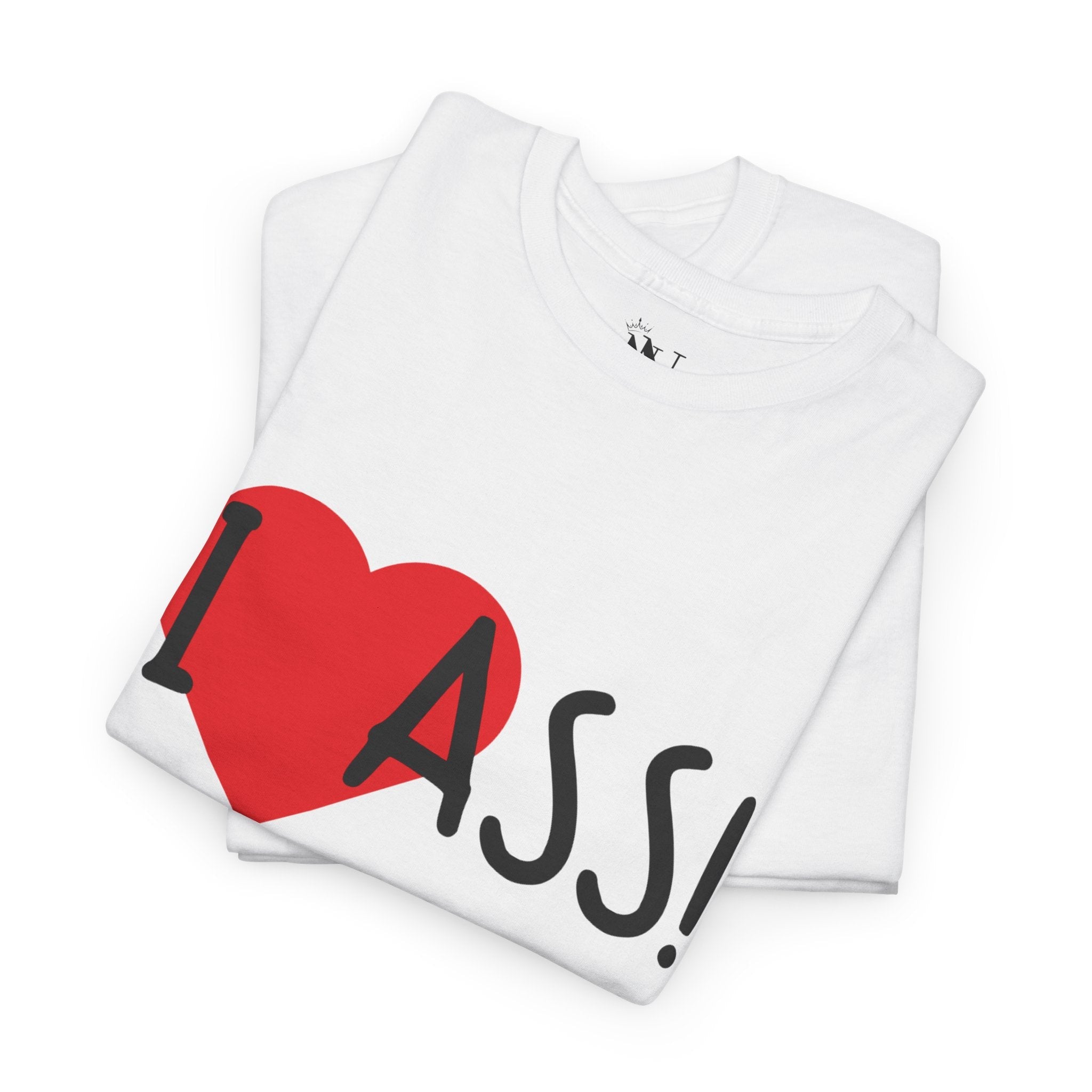 I Love Ass! | Mix & Match 100% Cotton Unisex Fun-Flirty Lovers’ Tees