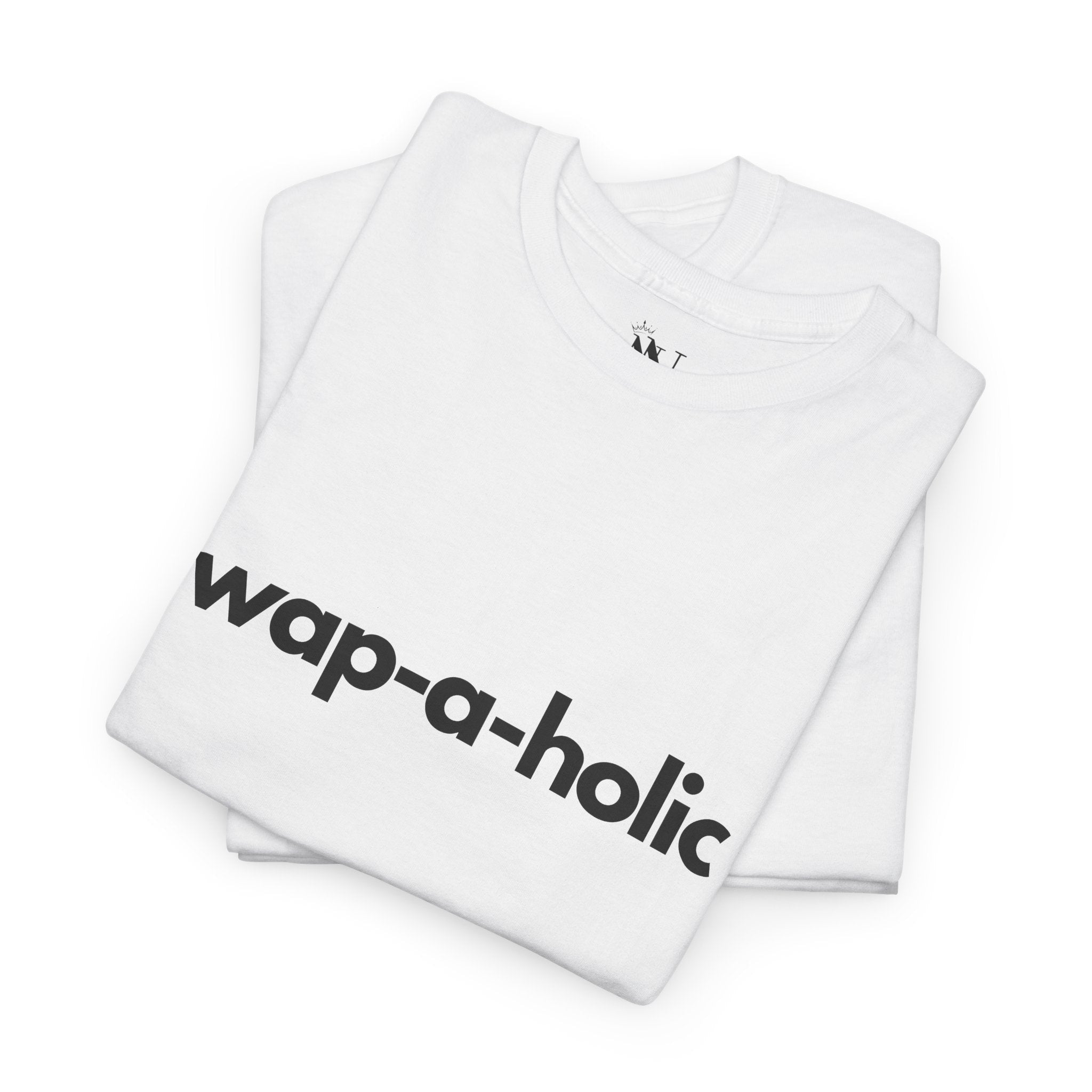 Wap-A-Holic | Mix & Match 100% Cotton Unisex Fun-Flirty Lovers’ Tees