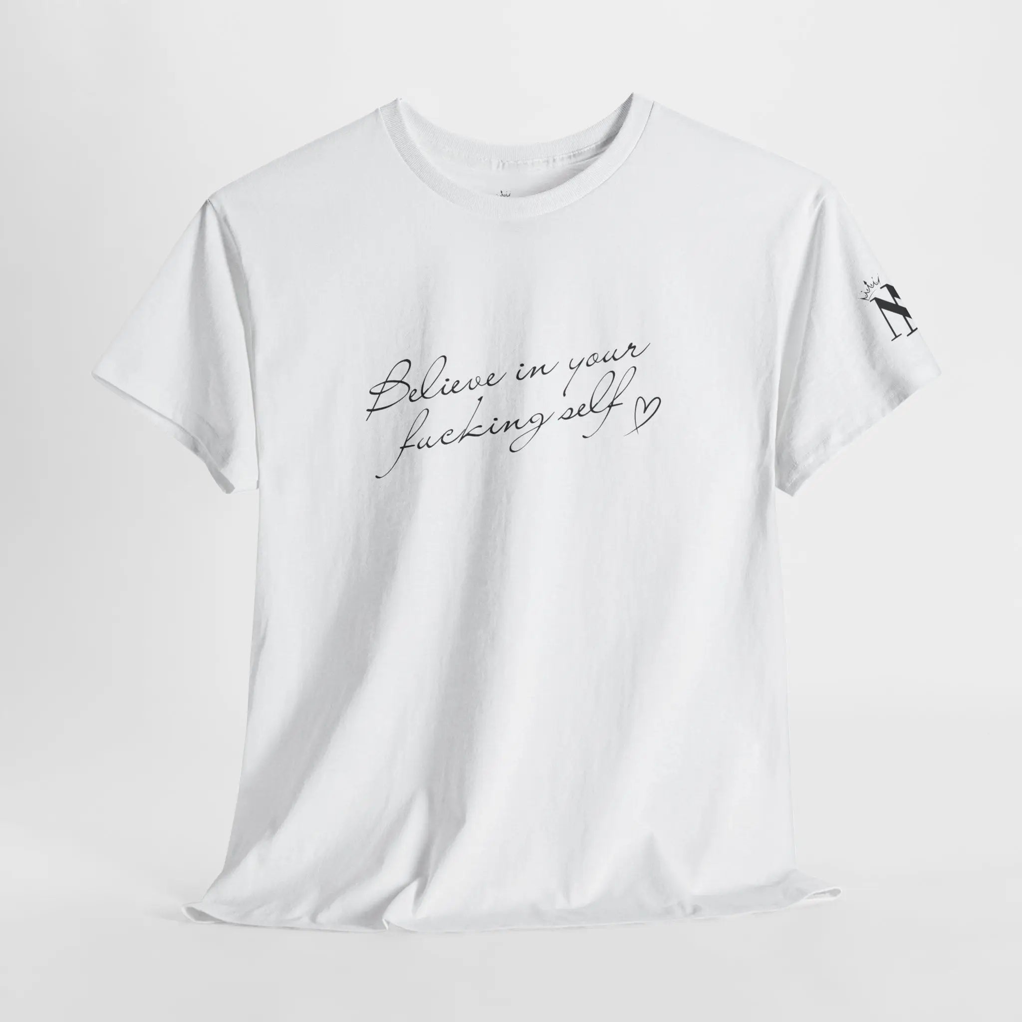 Believe in Your Fucking Self | Mix & Match Cotton Unisex Fun-Flirty Lovers’ T-Shirts