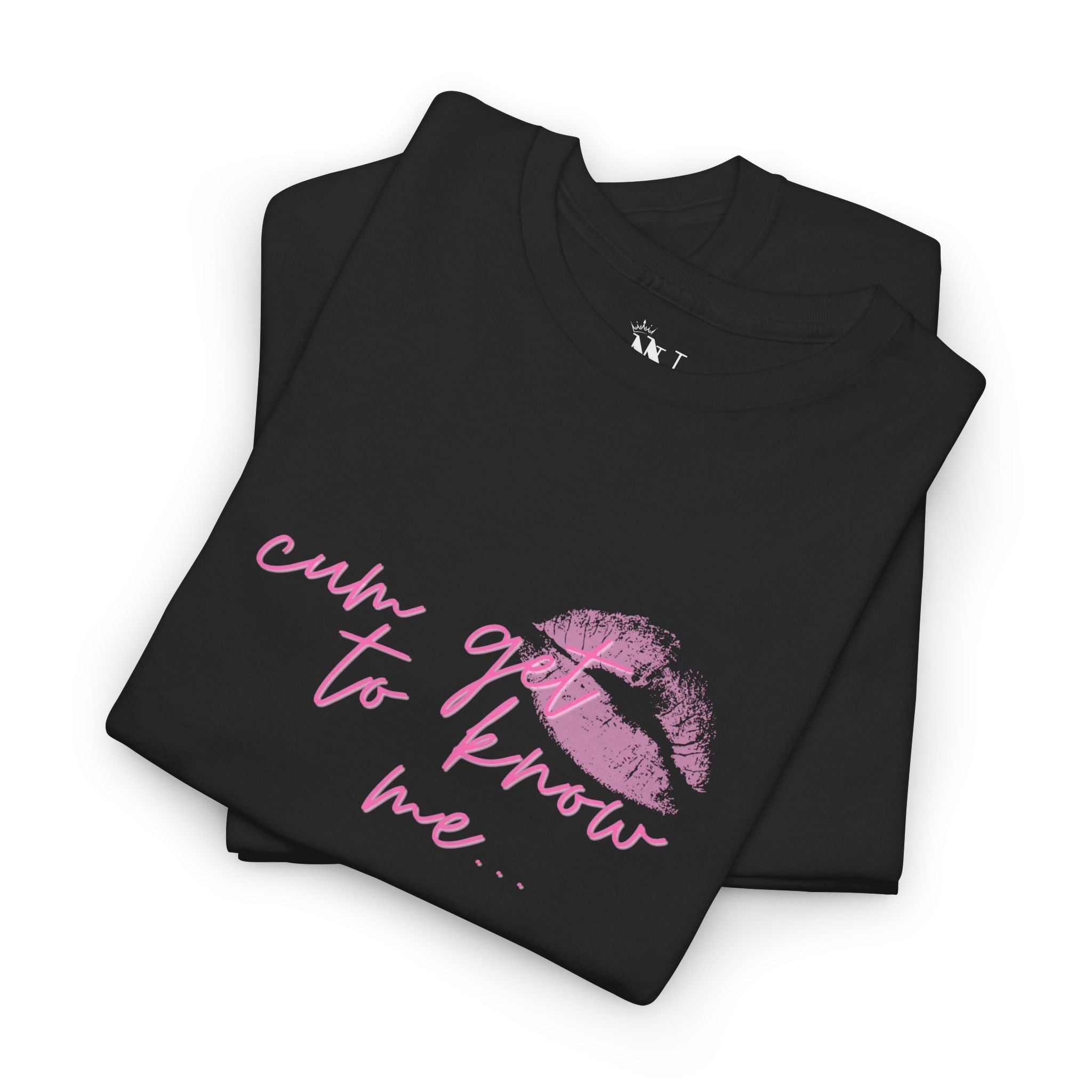 Cum Get to Know Me! | Mix & Match Cotton Unisex Fun-Flirty Lovers’ Tees