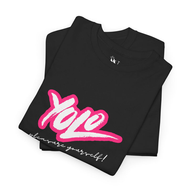 YOLO Pleasure Yourself! | Mix & Match 100% Cotton Unisex Fun-Flirty Lovers’ Tees
