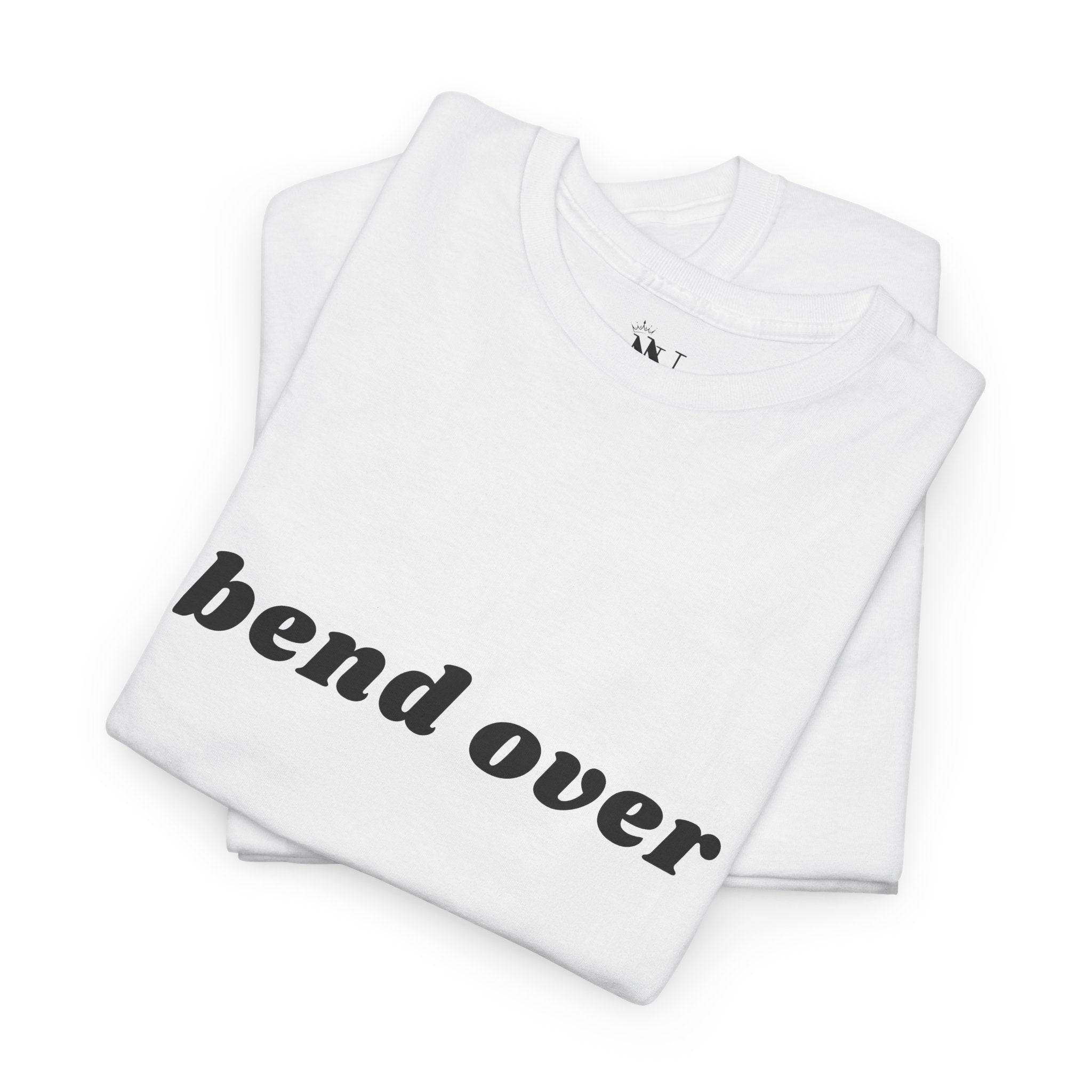 Bend Over | Mix & Match 100% Cotton Unisex Fun-Flirty Lovers’ Tees