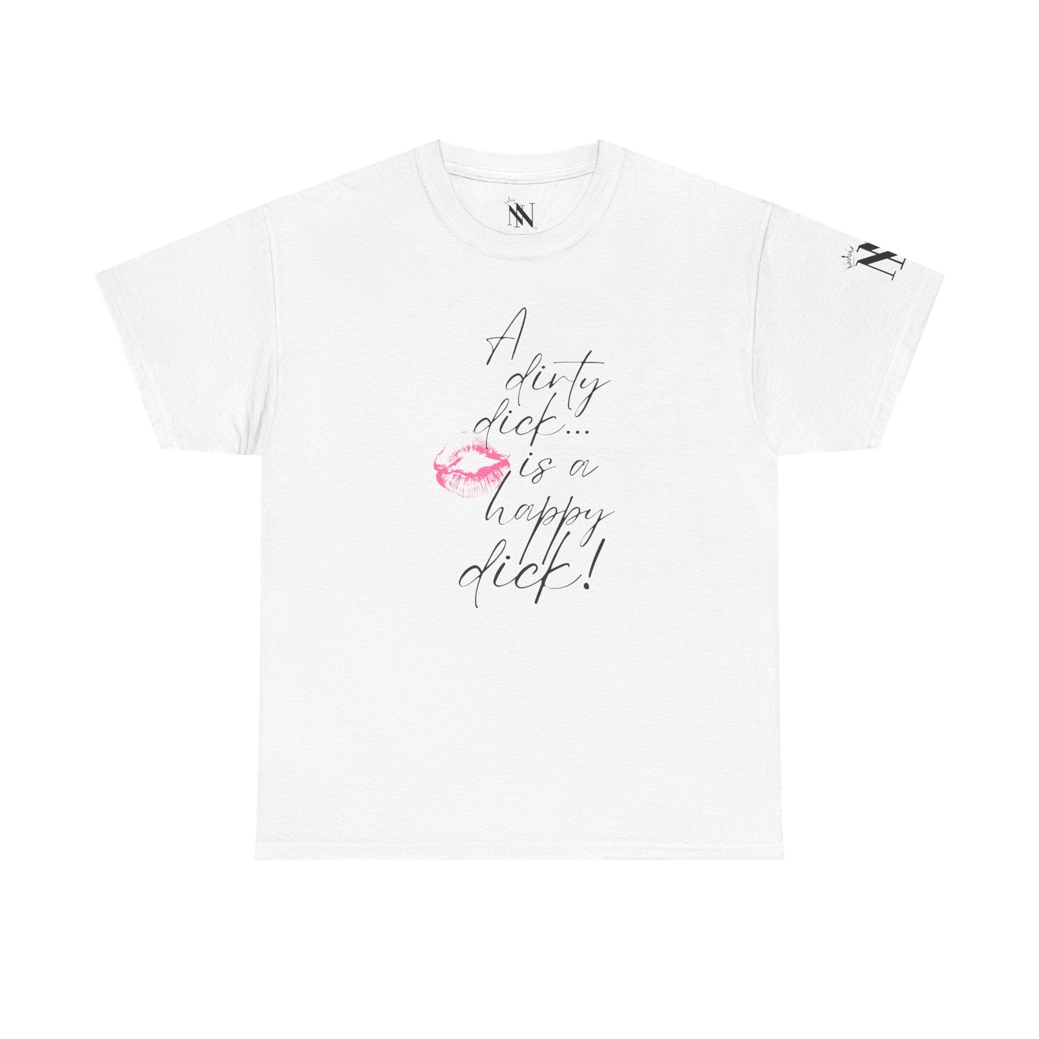 A Dirty Dick is a Happy Dick! Romantic Couples Sex Gifts for Her T-Shirt