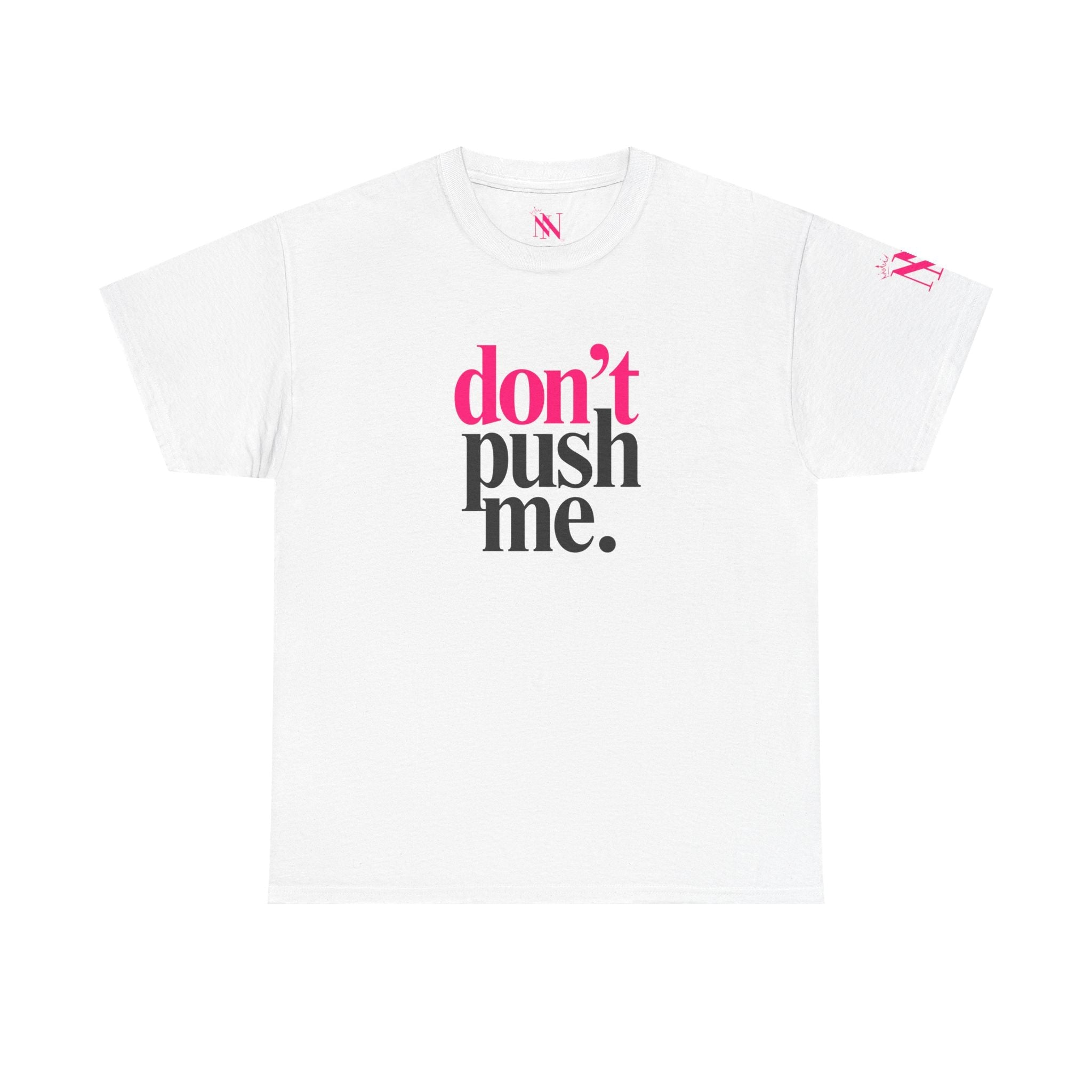 Don’t Push Me | Mix & Match Cotton Unisex Fun-Flirty Lovers’ T-Shirts