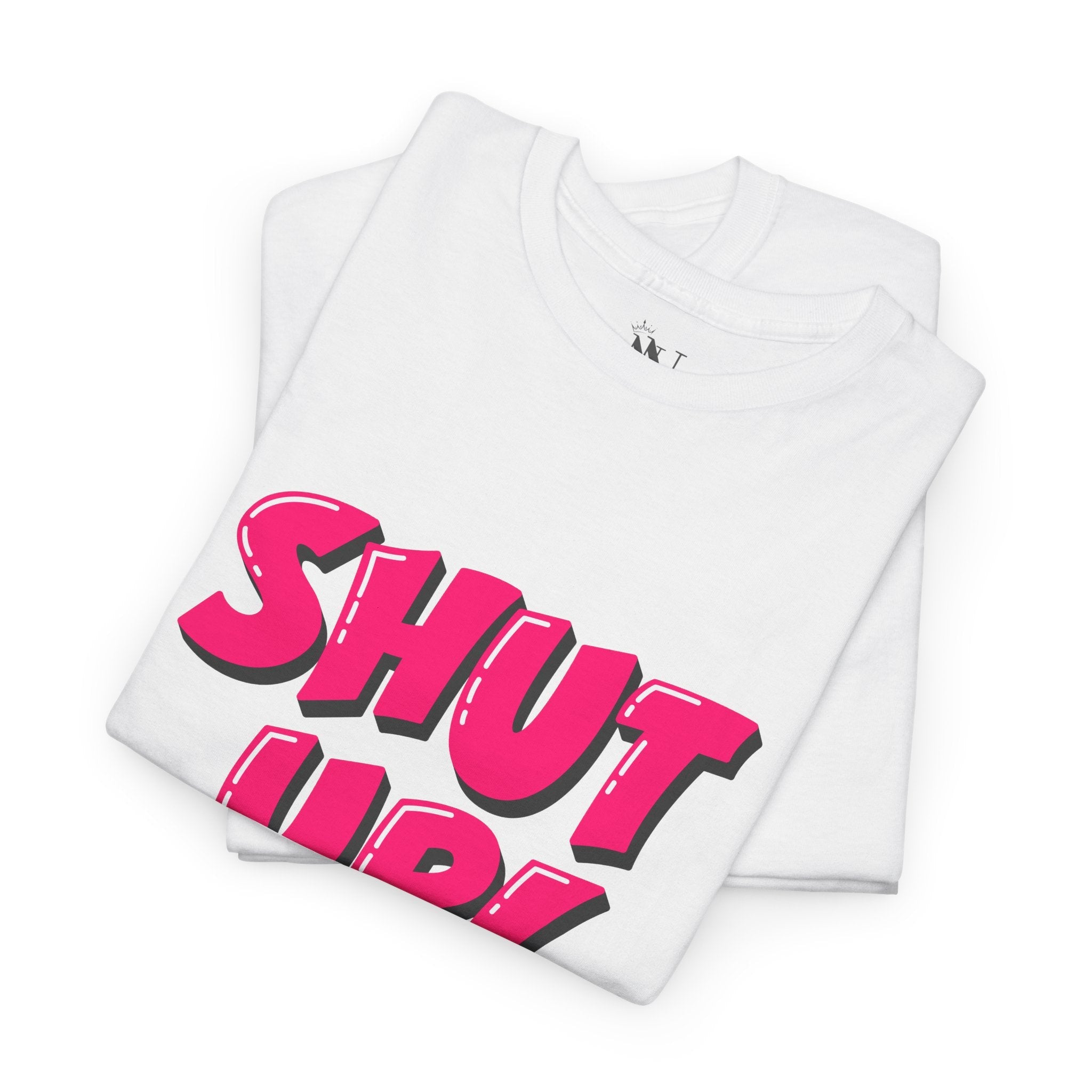Shut Up! | Mix & Match 100% Cotton Unisex Fun-Flirty Lovers’ Tees