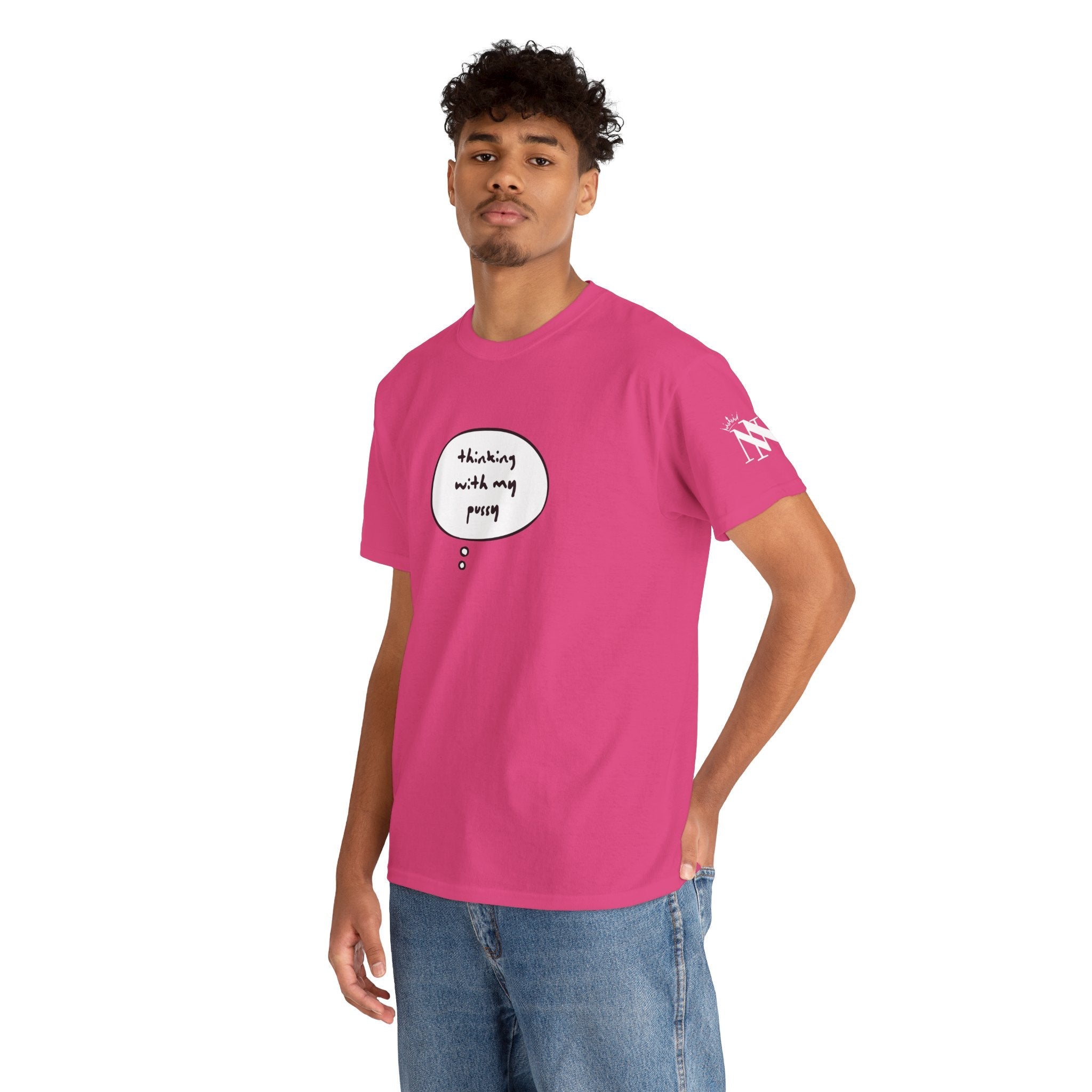Thinking With My Pussy | Mix & Match 100% Cotton Unisex Fun-Flirty Lovers’ Tees
