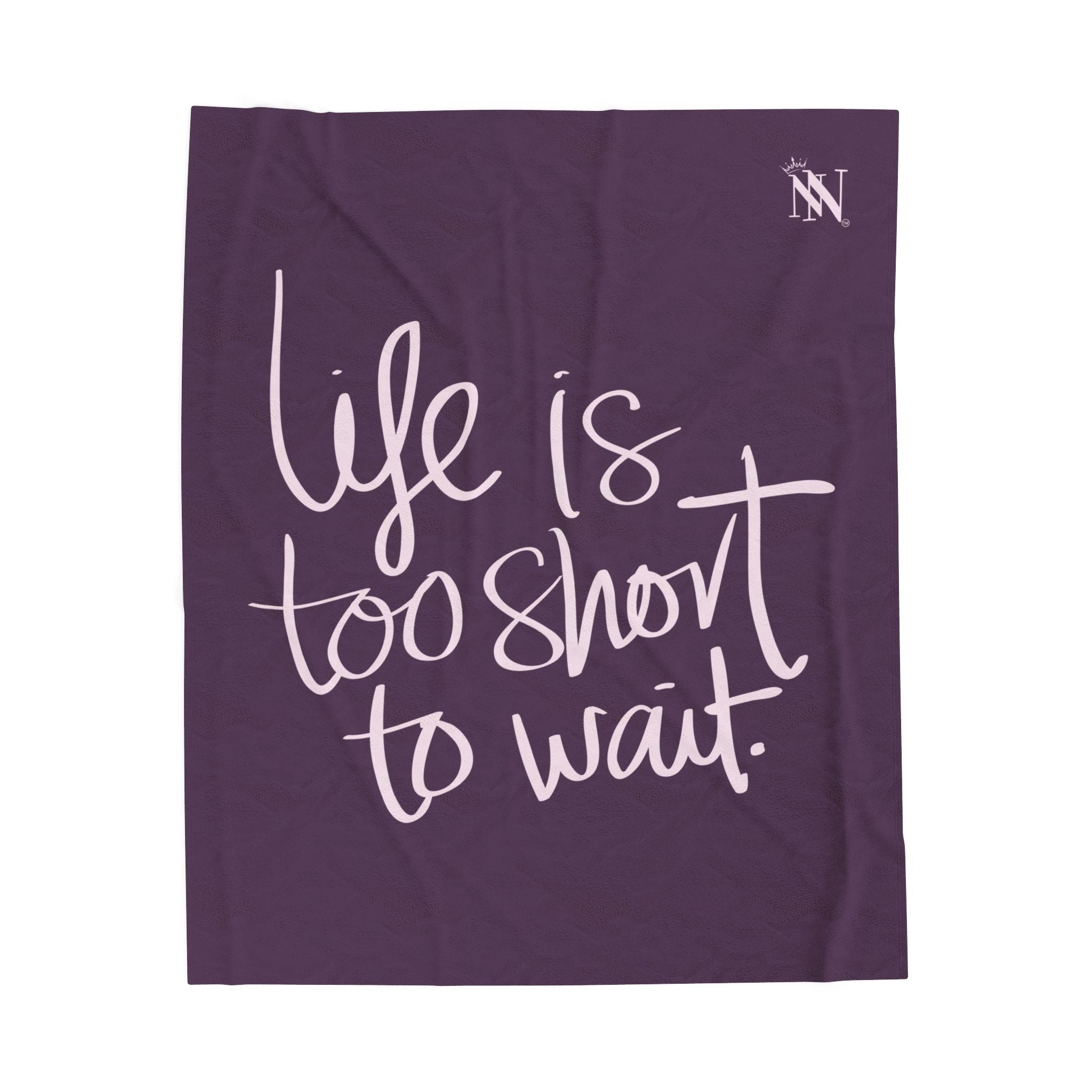 Life Is Too Short To Wait | Mix & Match Velveteen Fun-Flirty Loversā Blankets