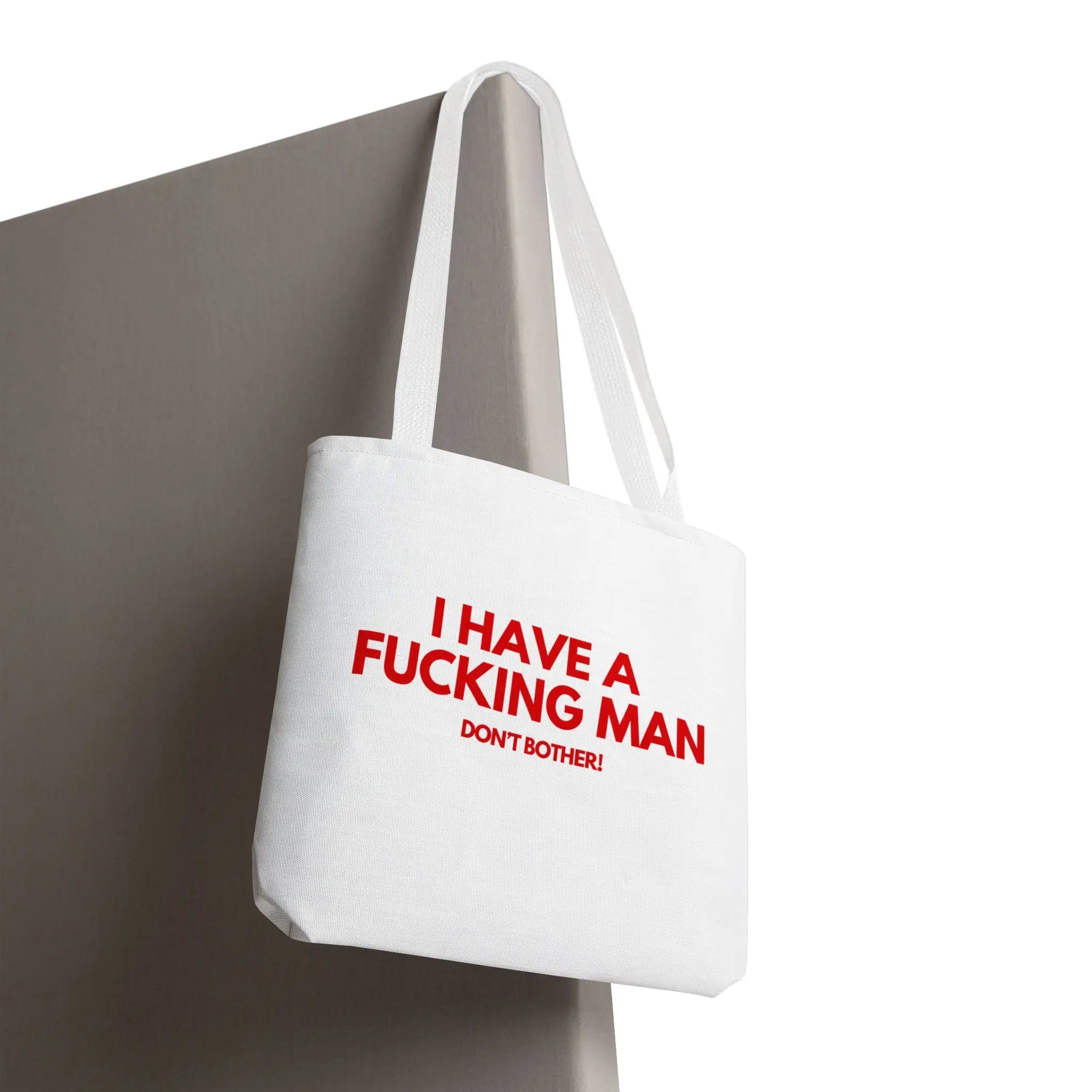 I Have a Fucking Man | Mix & Match Fun-Flirty Lovers’ Totes