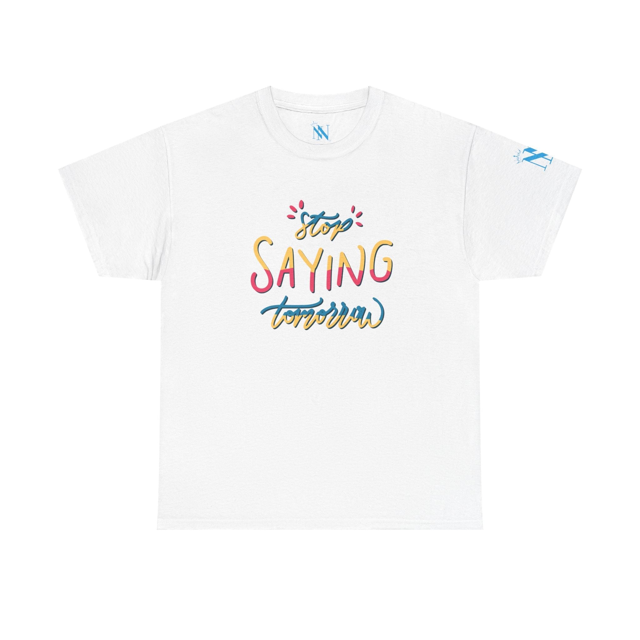 Stop Saying Tomorrow | Mix & Match 100% Cotton Unisex Fun-Flirty Lovers’ Tees