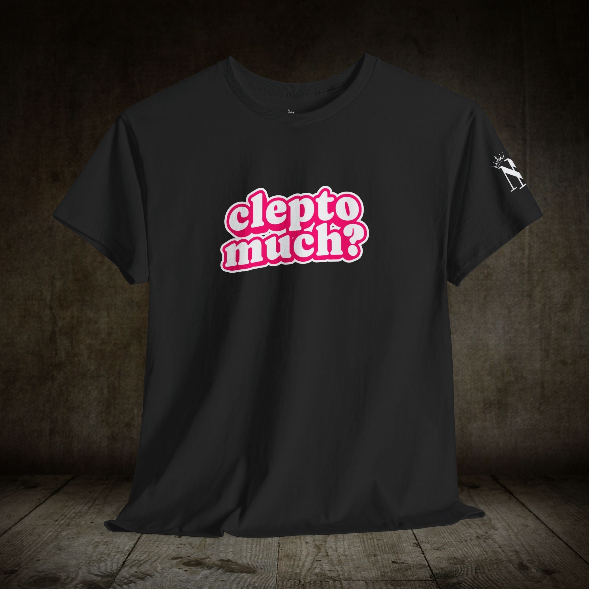 Clepto Much? | Mix & Match Cotton Unisex Fun-Flirty Lovers’ T-Shirts