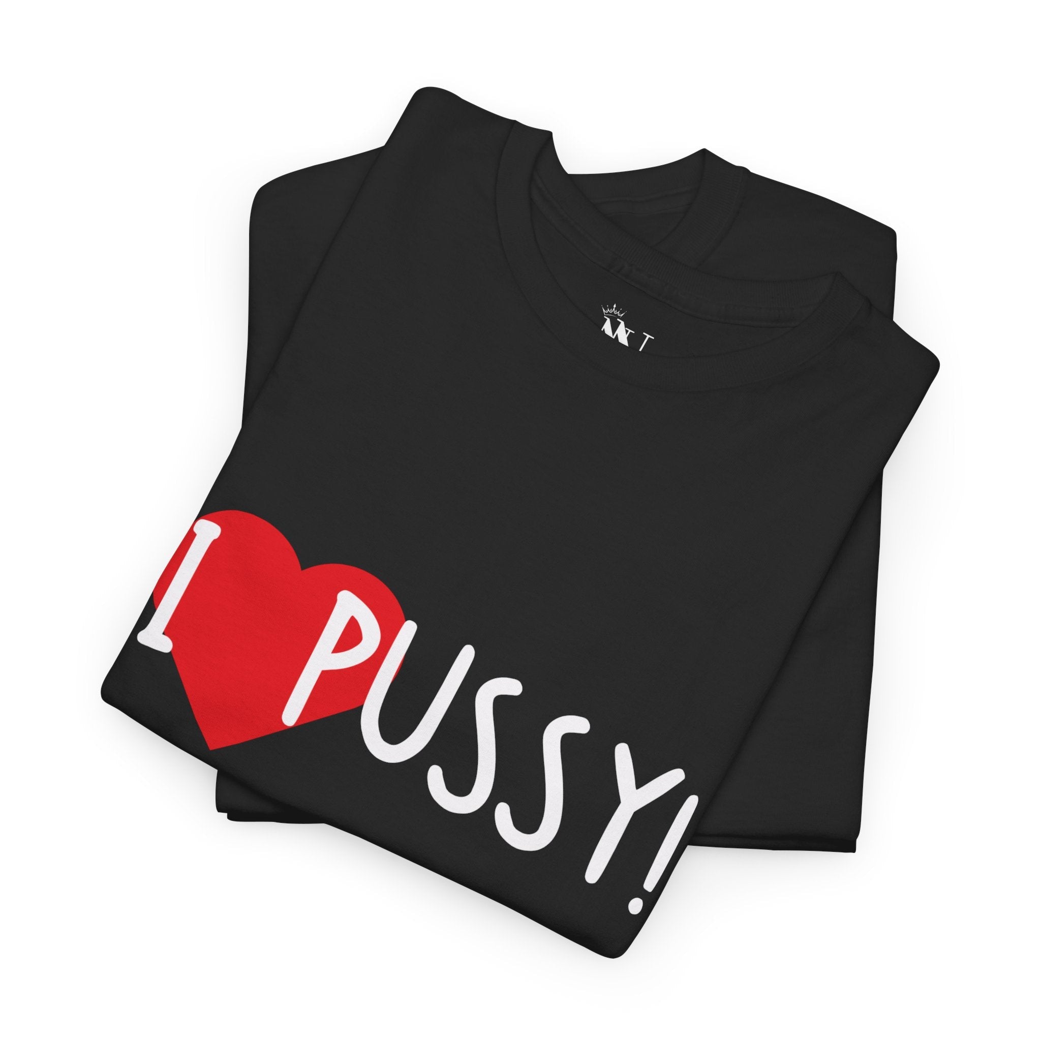 I Love Pussy! | Mix & Match 100% Cotton Unisex Fun-Flirty Lovers’ Tees