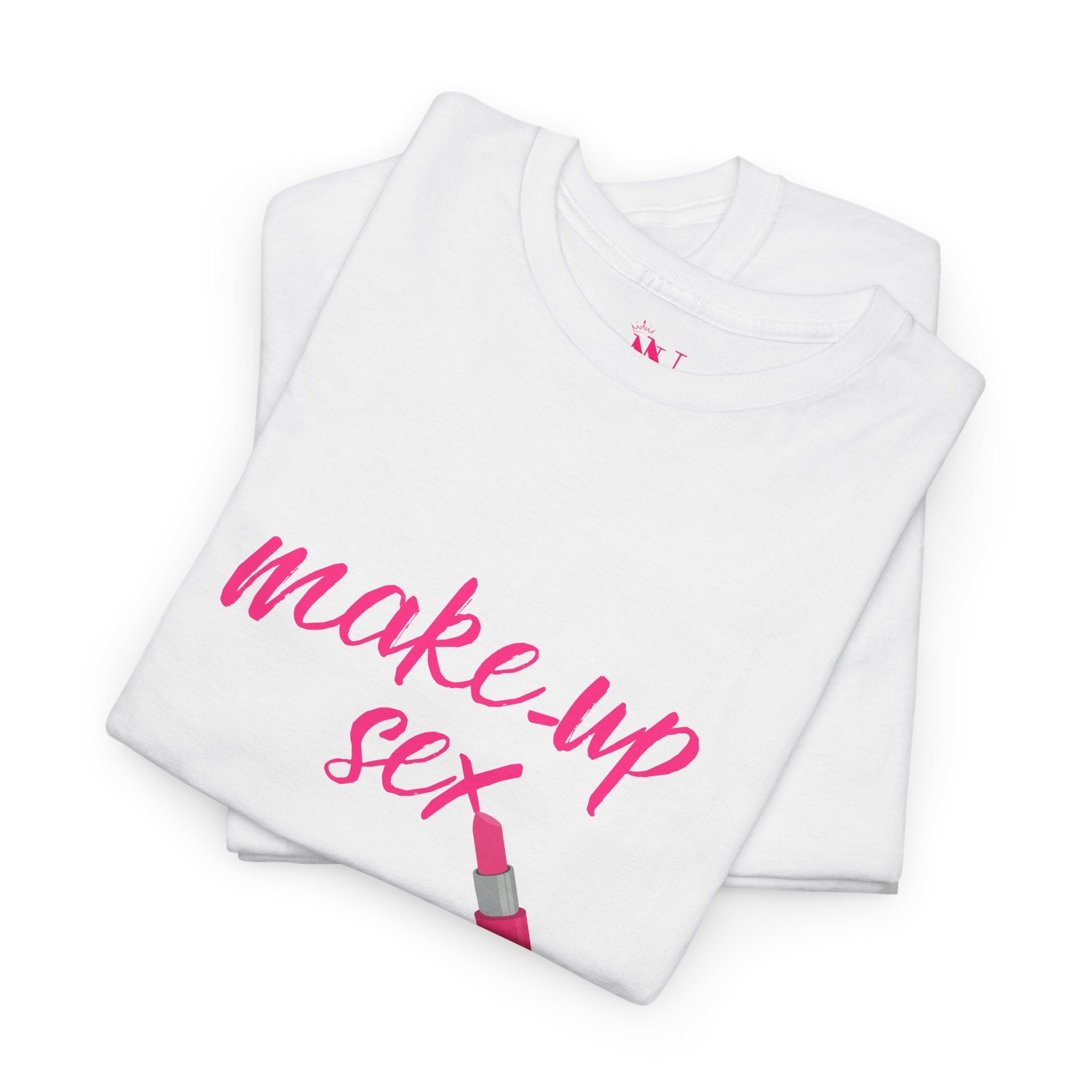 Make-Up Sex | Mix & Match 100% Cotton Unisex Fun-Flirty Lovers’ Tees