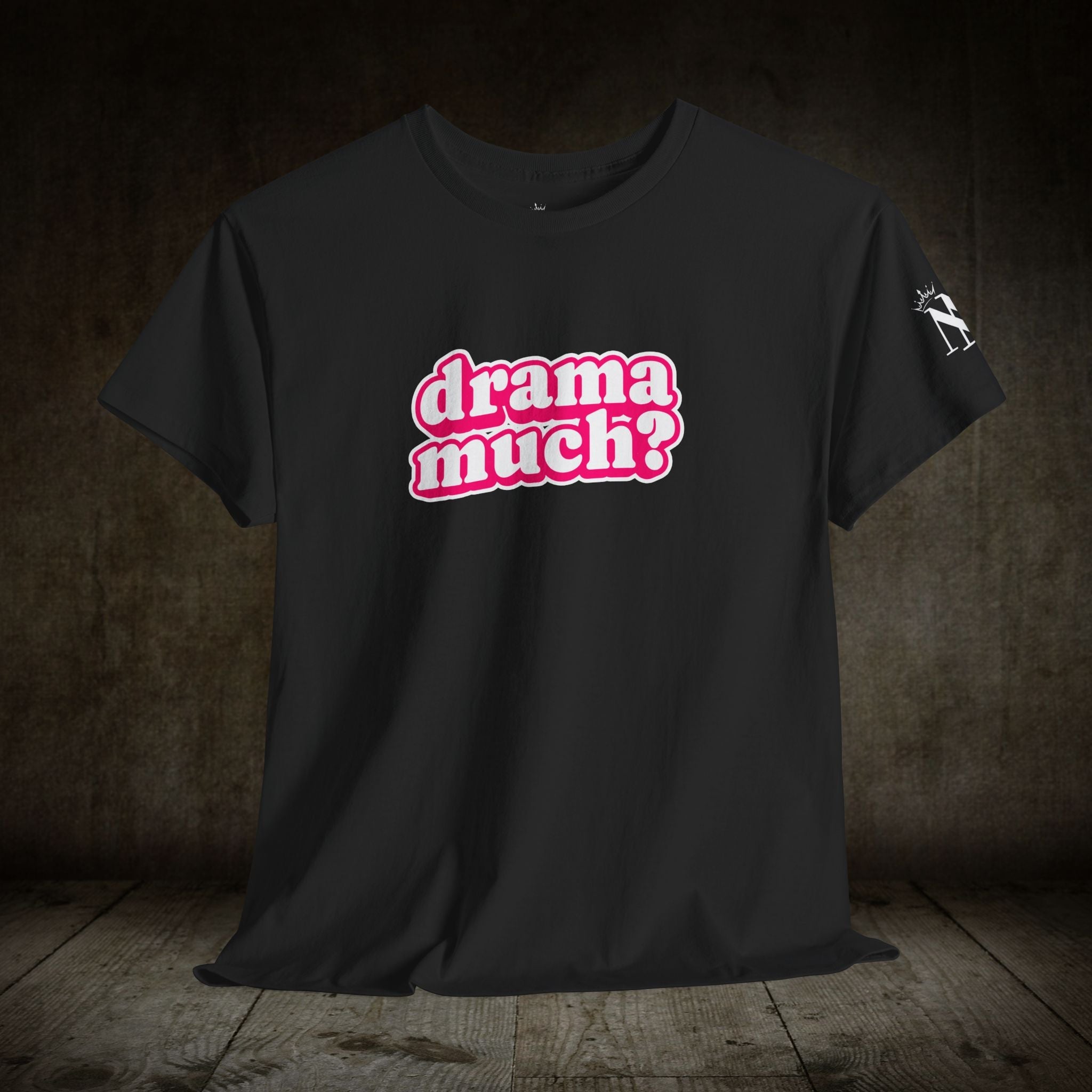 Drama Much? | Mix & Match Cotton Unisex Fun-Flirty Lovers’ T-Shirts