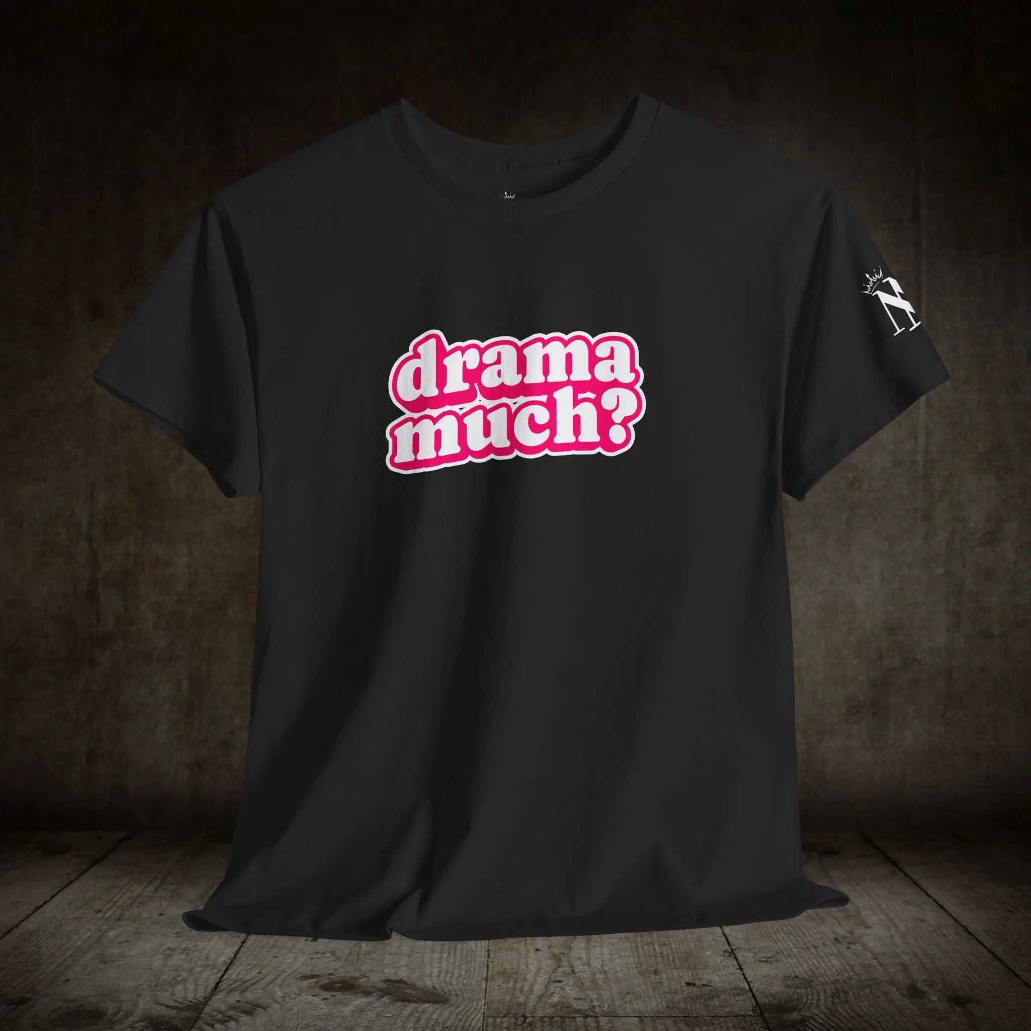 Drama Much? | Mix & Match Cotton Unisex Fun-Flirty Lovers’ T-Shirts