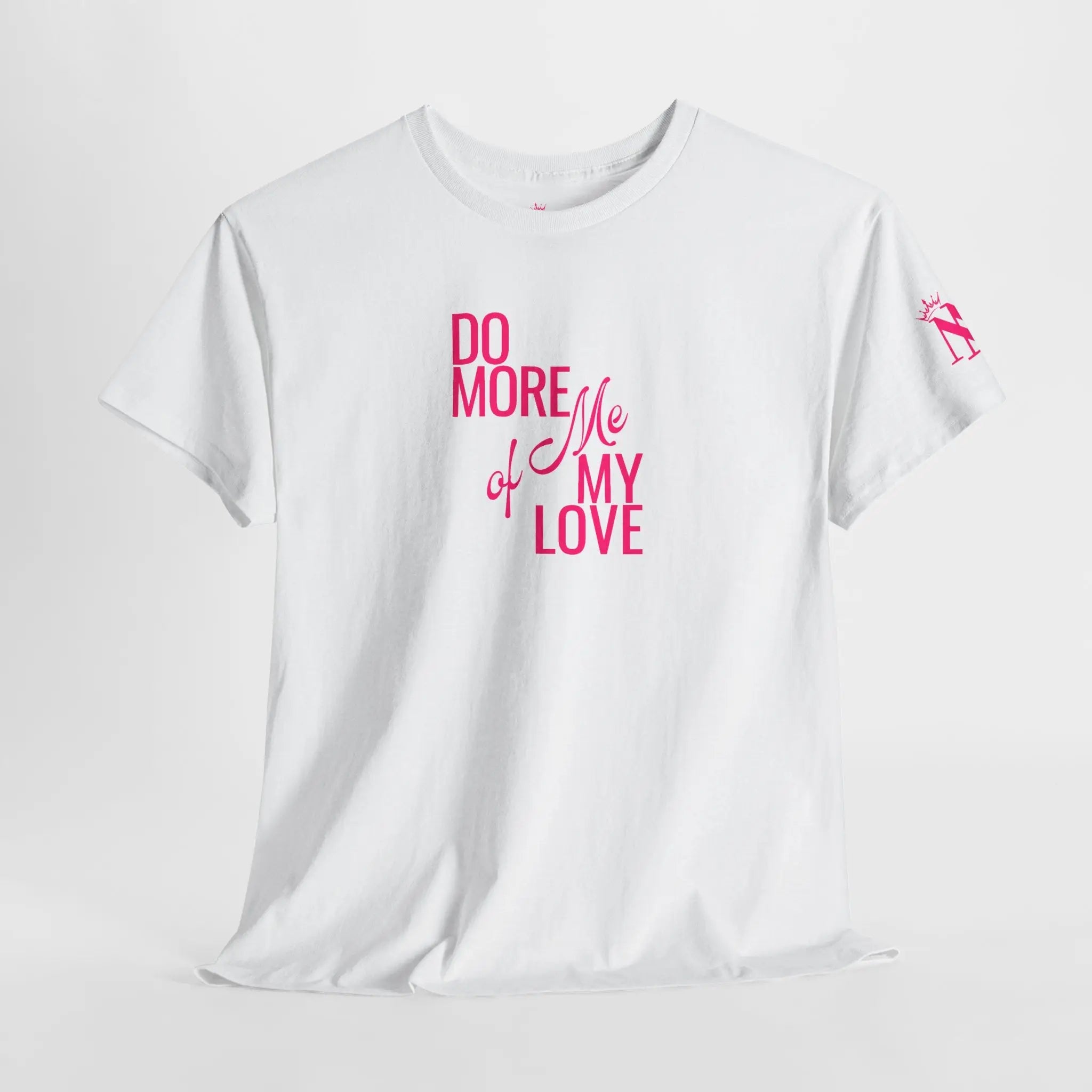Do More of Me My Love T-Shirt