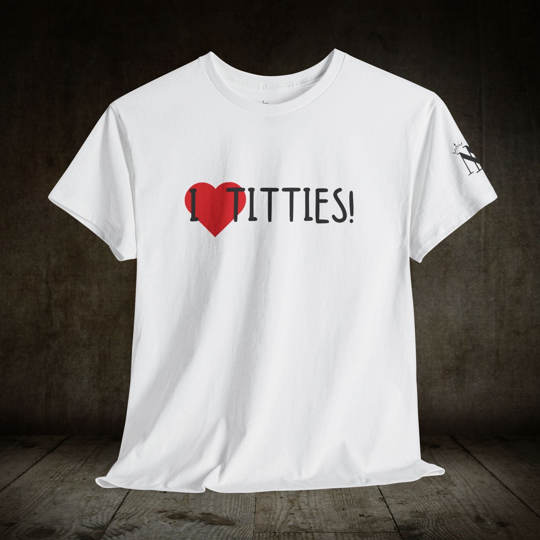 I Love Titties! | Mix & Match 100% Cotton Unisex Fun-Flirty Lovers’ Tees