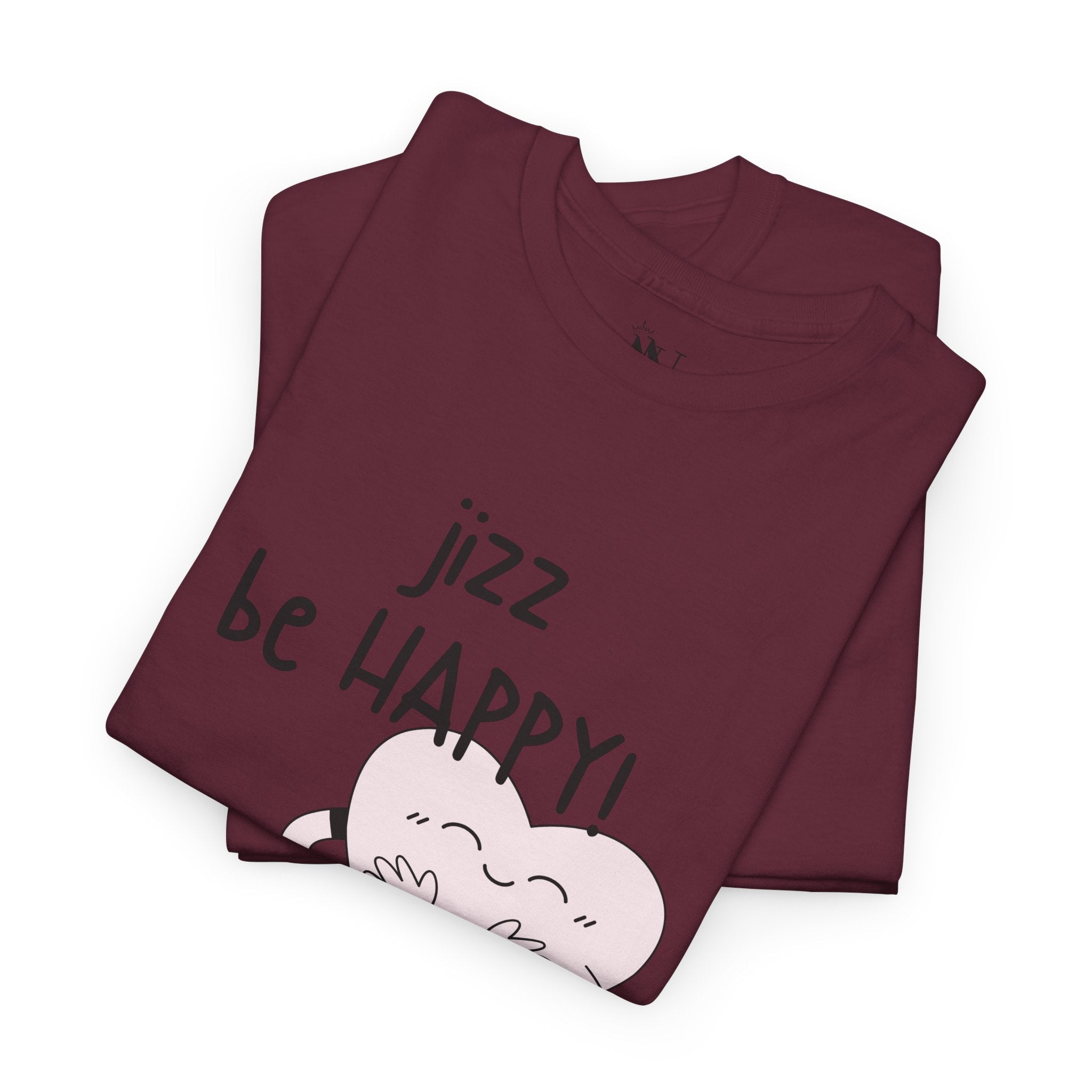 Jizz Be Happy! | Mix & Match 100% Cotton Unisex Fun-Flirty Lovers’ Tees