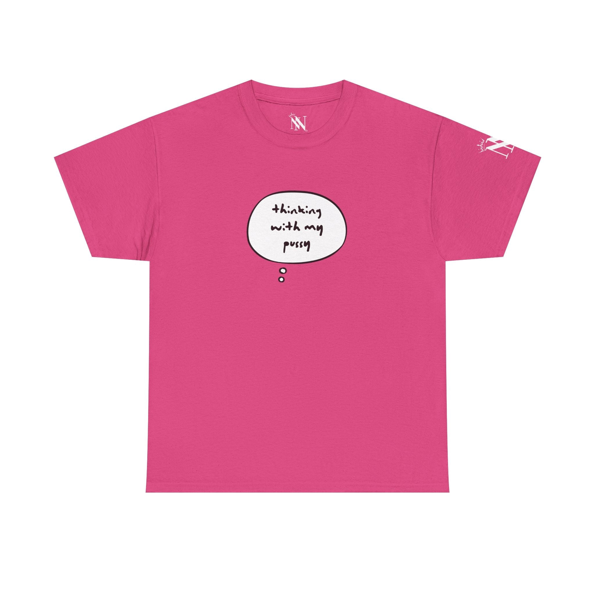 Thinking With My Pussy | Mix & Match 100% Cotton Unisex Fun-Flirty Lovers’ Tees