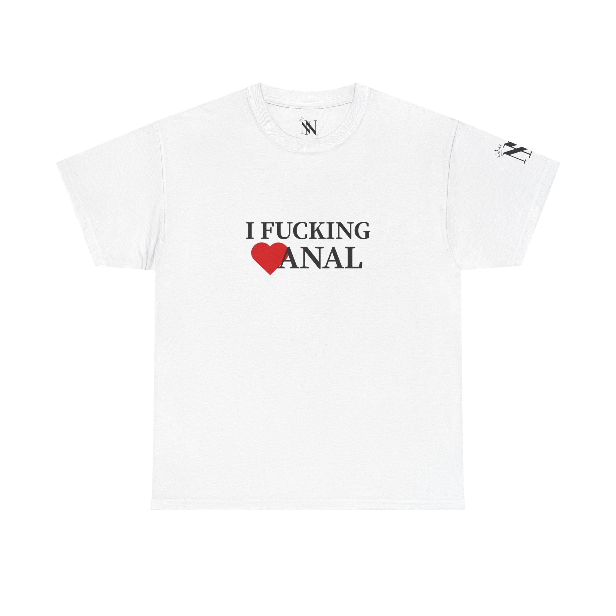I Fucking Love Anal | Mix & Match Cotton Unisex Fun-Flirty Lovers’ T-Shirts