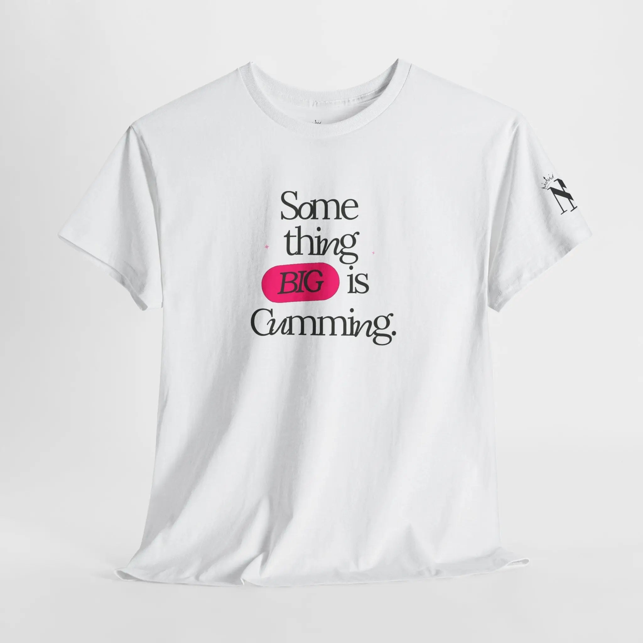 Something BIG is Cumming. | Mix & Match Cotton Unisex Fun-Flirty Lovers’ T-Shirts