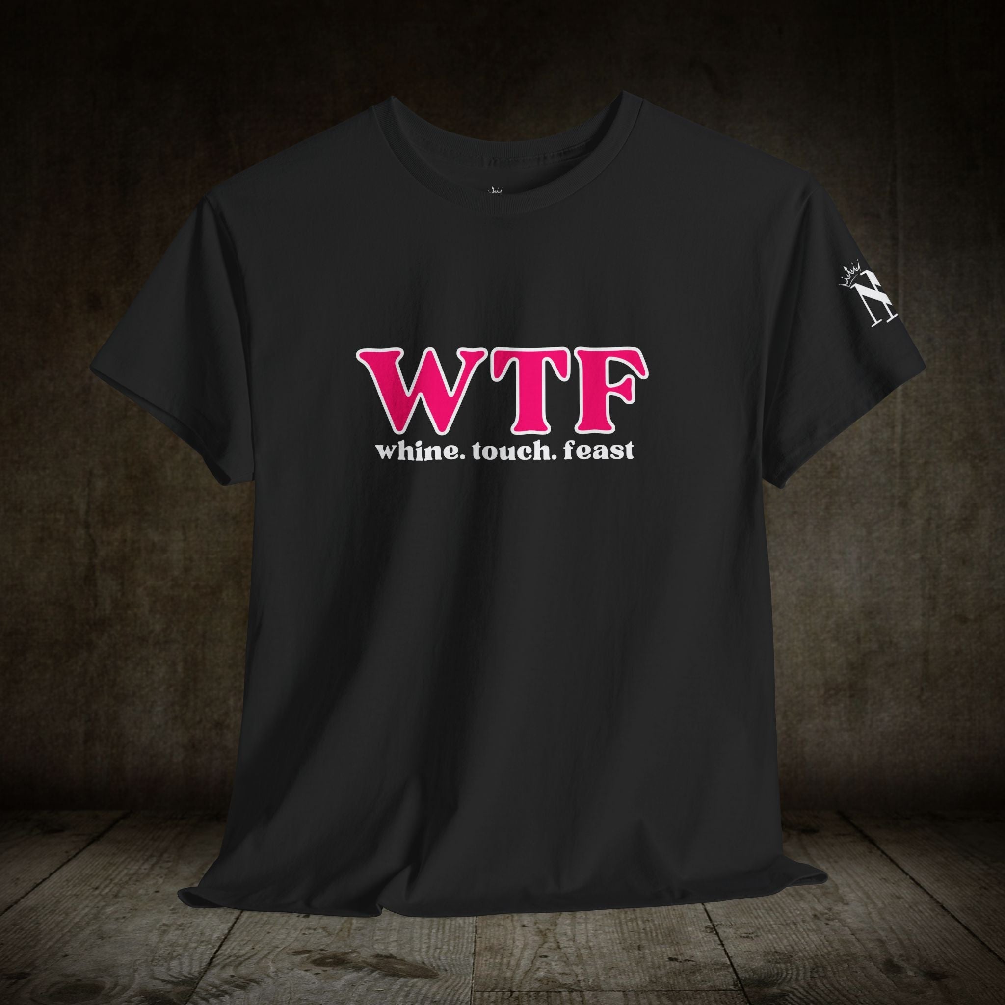 WTF Whine Touch Feast | Mix & Match Cotton Unisex Fun-Flirty Lovers’ T-Shirts