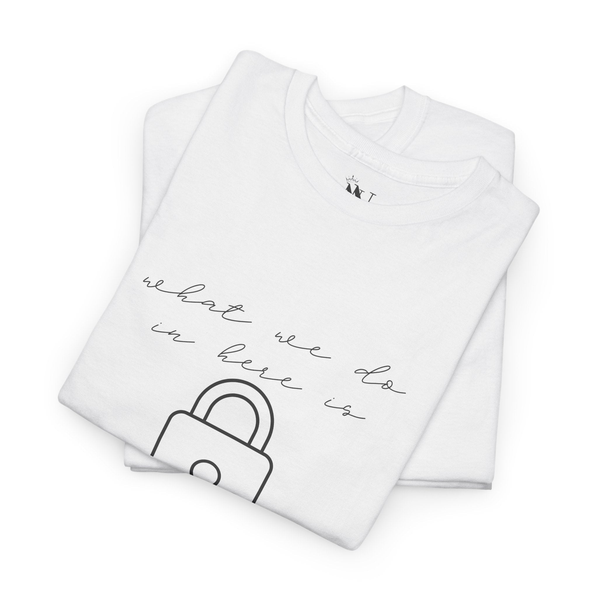 What We Do in Here Is Private | Mix & Match 100% Cotton Unisex Fun-Flirty Lovers’ Tees