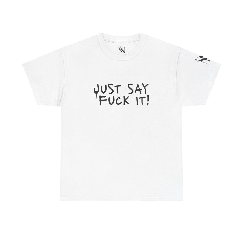 Just Say Fuck It! | Mix & Match Cotton Unisex Fun-Flirty Lovers’ T-Shirts
