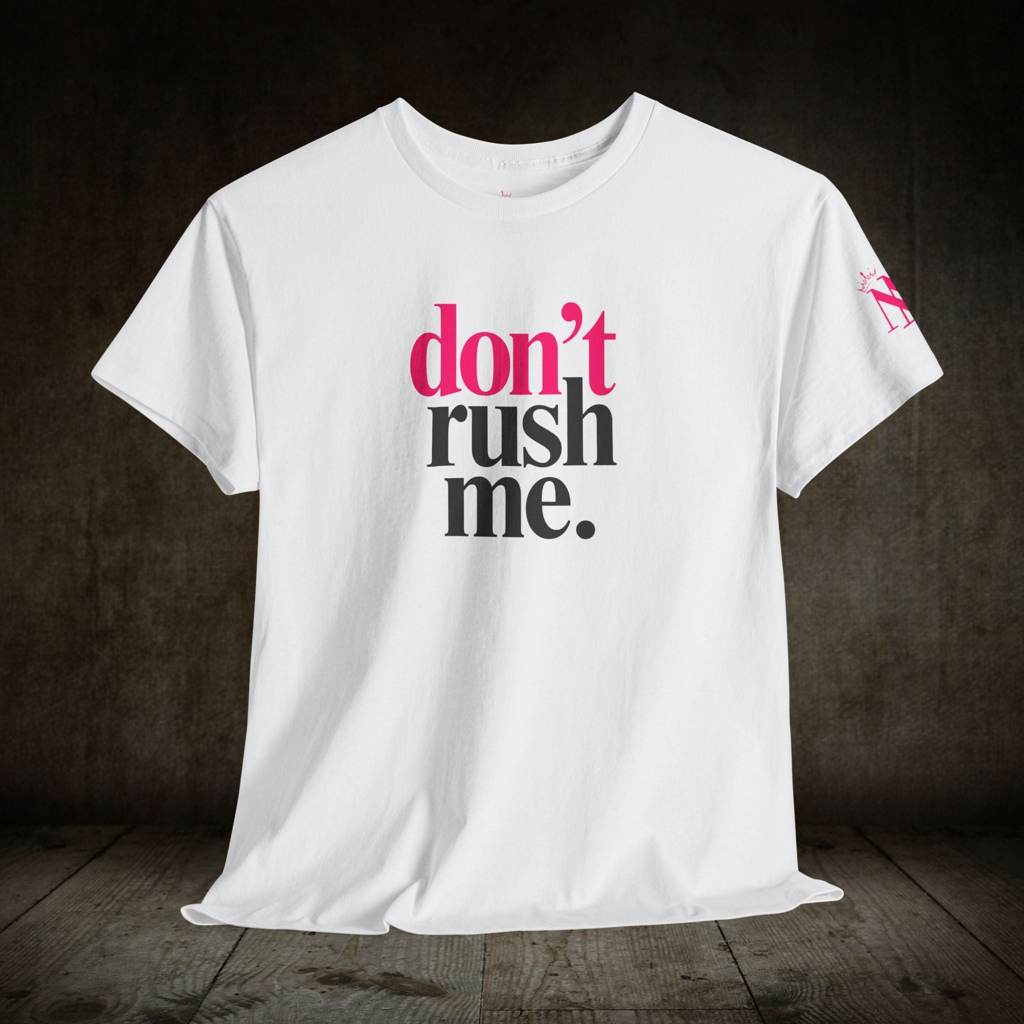 Don’t Rush Me | Mix & Match Cotton Unisex Fun-Flirty Lovers’ T-Shirts