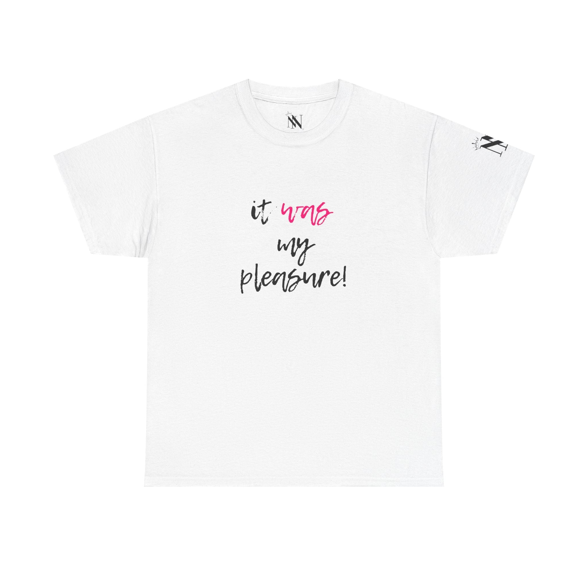 It Was My Pleasure | Mix & Match 100% Cotton Unisex Fun-Flirty Lovers’ Tees