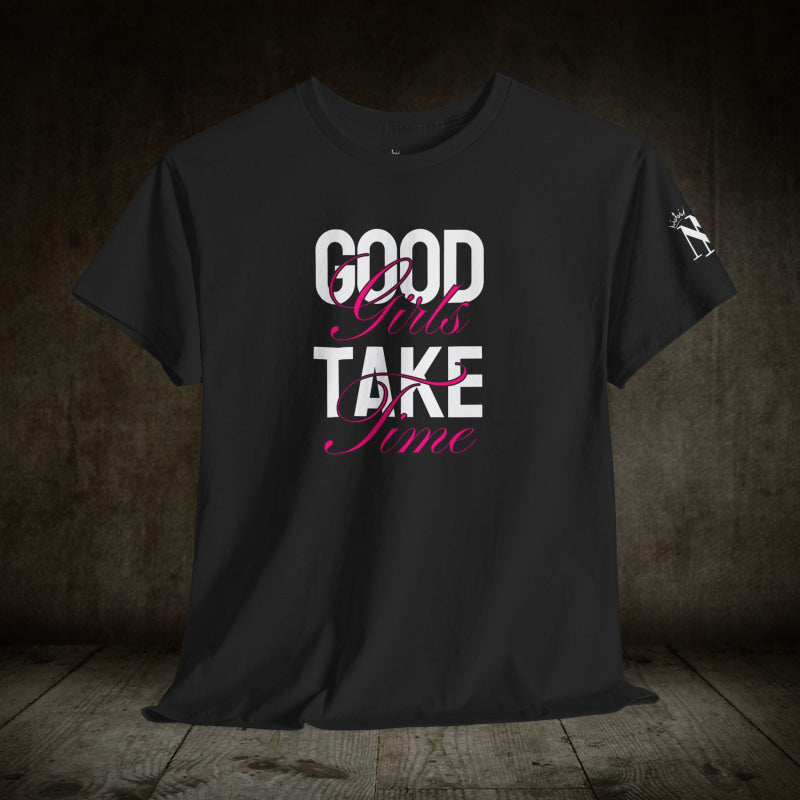 Good Girls Take Time | Mix & Match Cotton Unisex Fun-Flirty Lovers’ T-Shirts