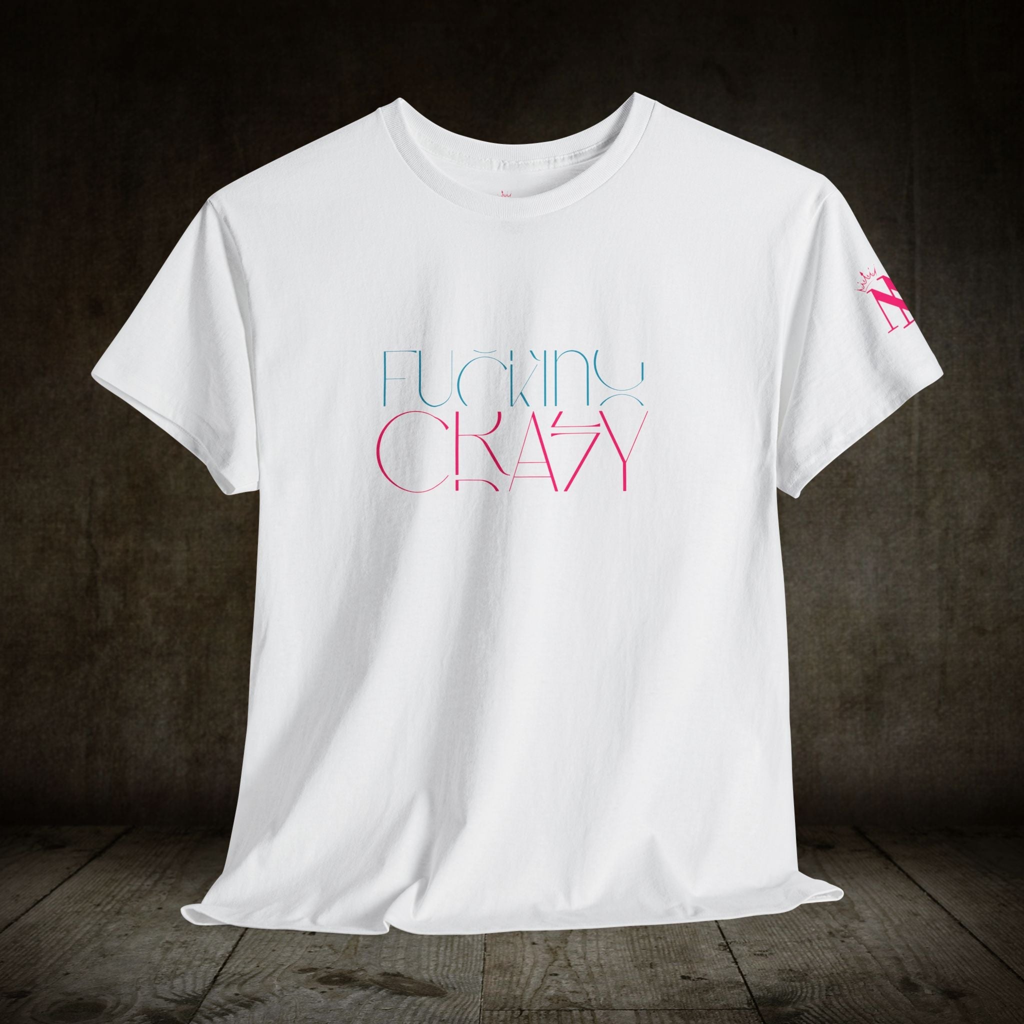 Fucking Crazy | Mix & Match Cotton Unisex Fun-Flirty Lovers’ T-Shirts