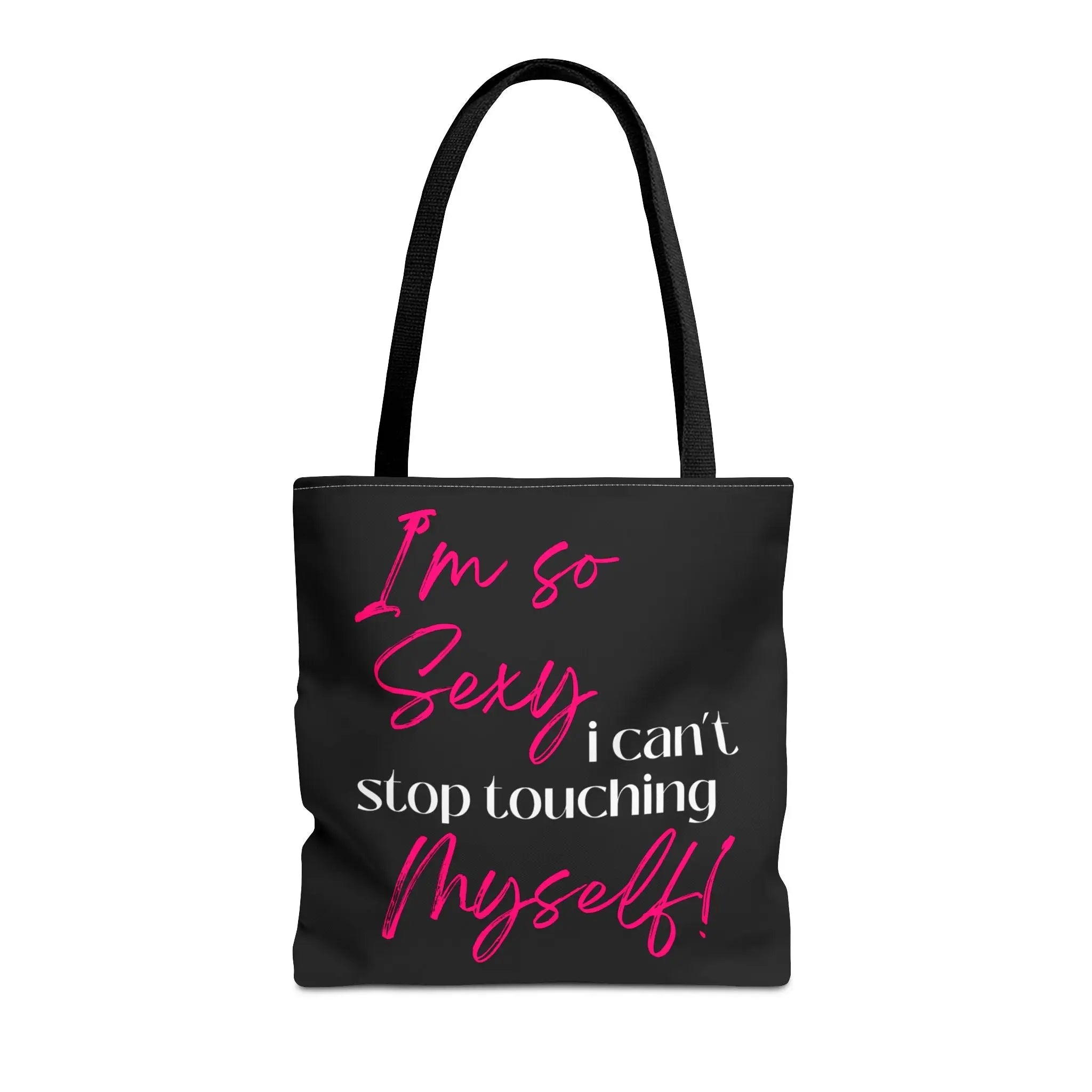 Iām So Sexy I Canāt Even Stop Touching Myself! Tote Bag