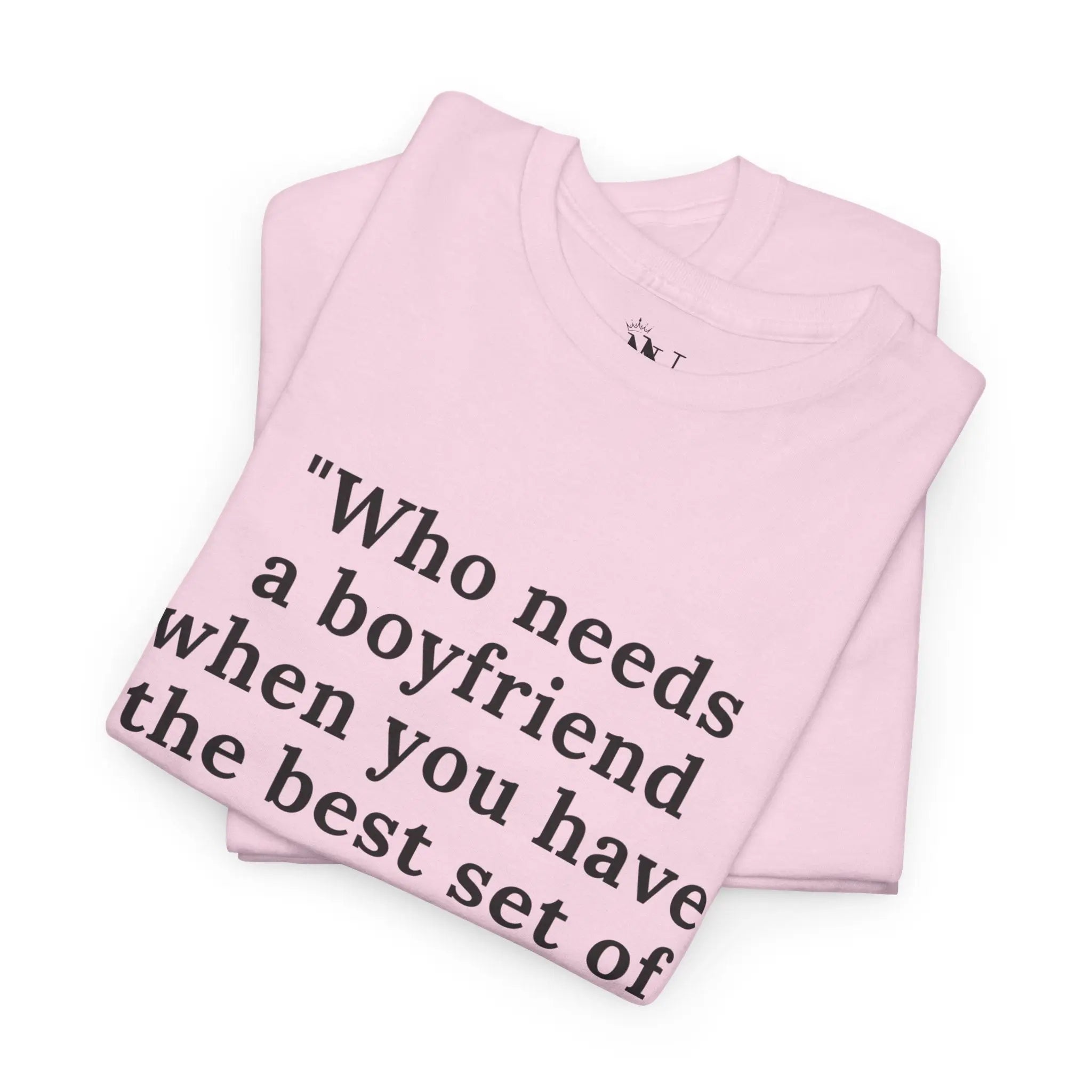 No Need Boyfriend? | Mix & Match 100% Cotton Unisex Fun-Flirty Lovers’ Tees