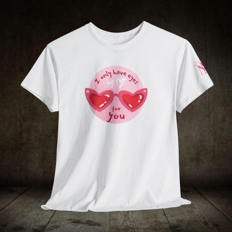 I Only Have Eyes for You | Mix & Match Cotton Unisex Fun-Flirty Lovers’ T-Shirts