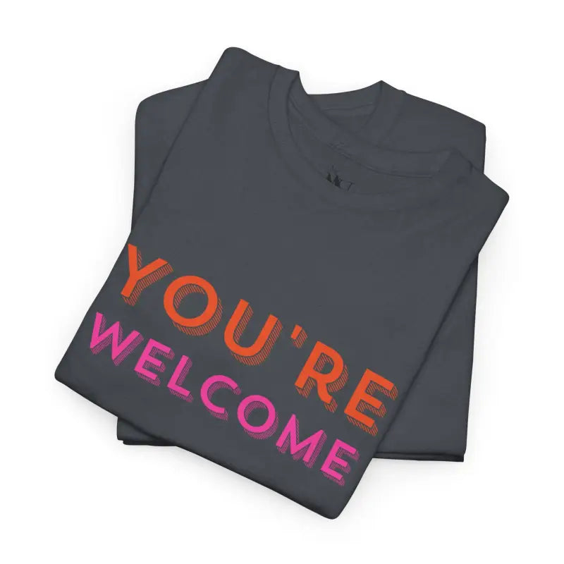 You’re Welcome! | Mix & Match 100% Cotton Unisex Fun-Flirty Lovers’ Tees