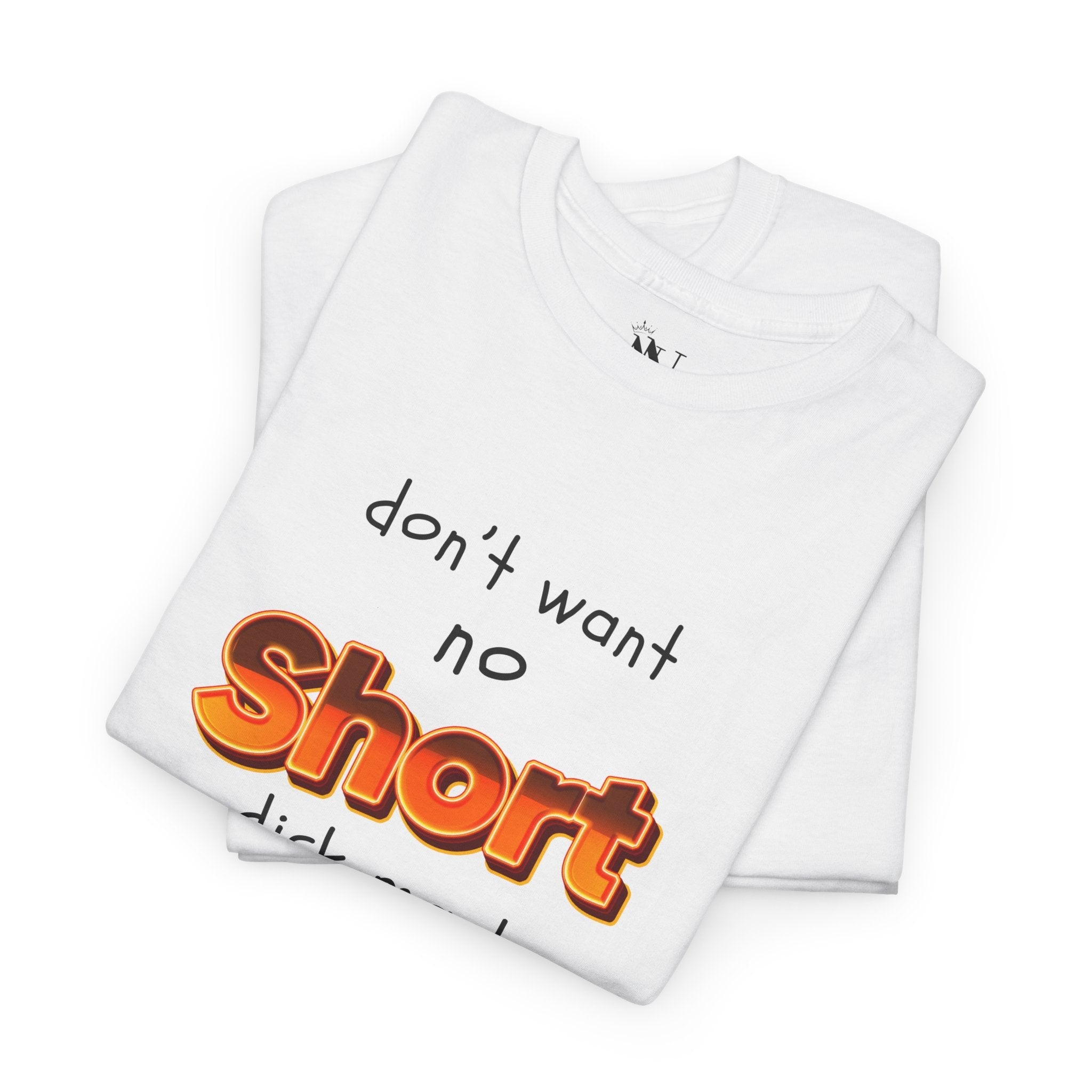 Short Dick Man | Mix & Match 100% Cotton Unisex Fun-Flirty Lovers’ Tees