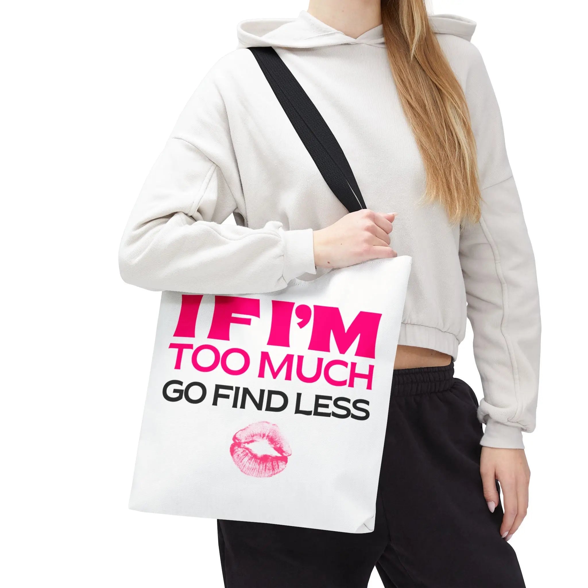 If Iām Too Much Go Find Less Tote Bag