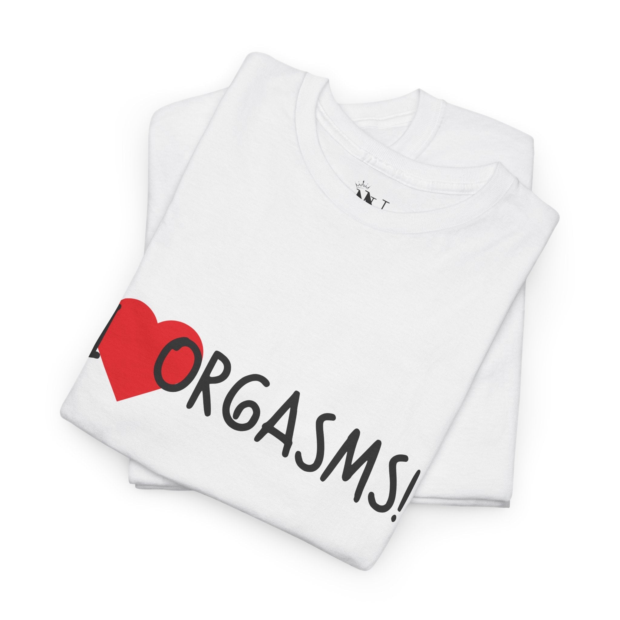 I Love Orgasms! | Mix & Match 100% Cotton Unisex Fun-Flirty Lovers’ Tees