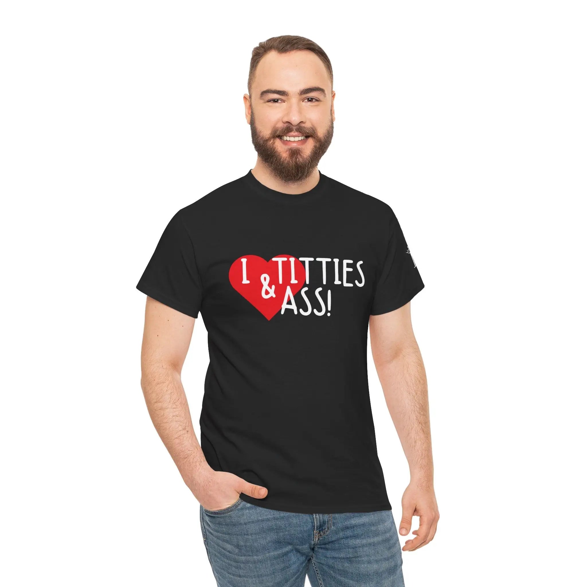 I Love Titties & Ass! | Mix & Match 100% Cotton Unisex Fun-Flirty Lovers’ Tees