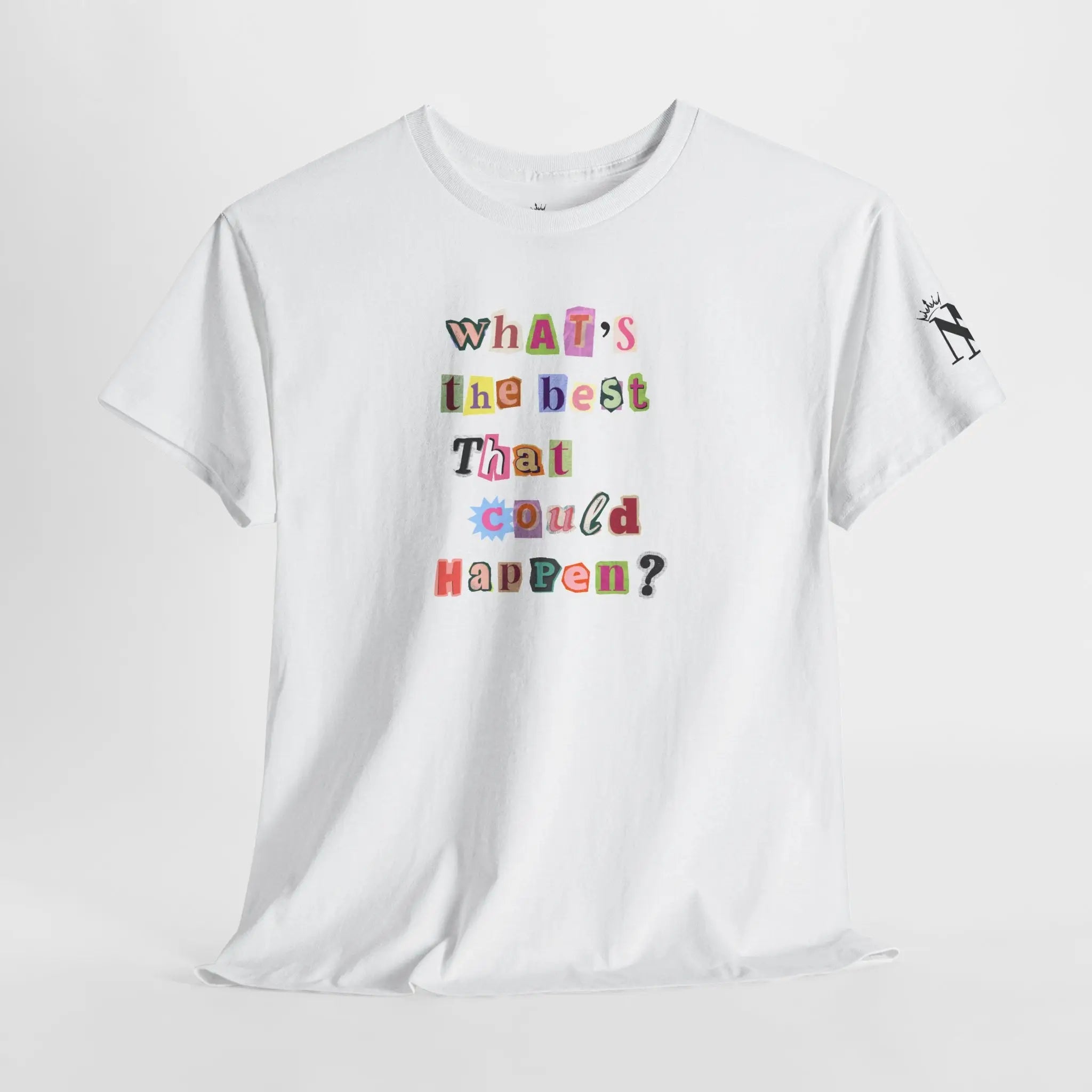 What’s the Best That Could Happen? Ransom Note T-Shirt