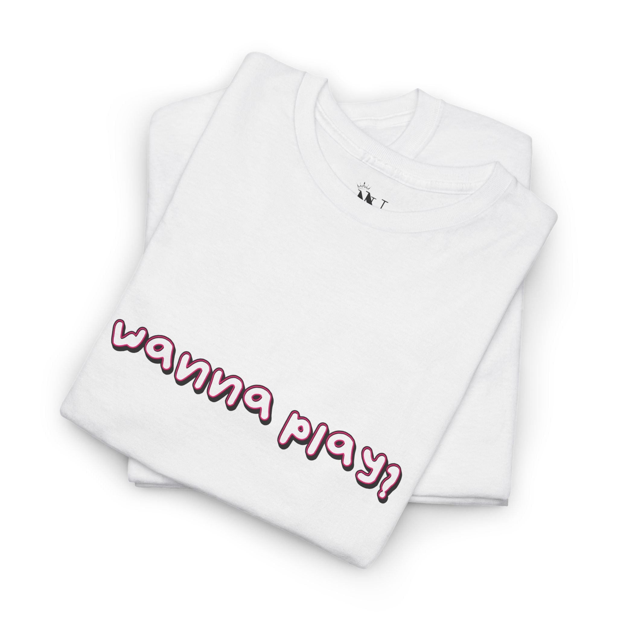 Wanna Play? | Mix & Match 100% Cotton Unisex Fun-Flirty Lovers’ Tees