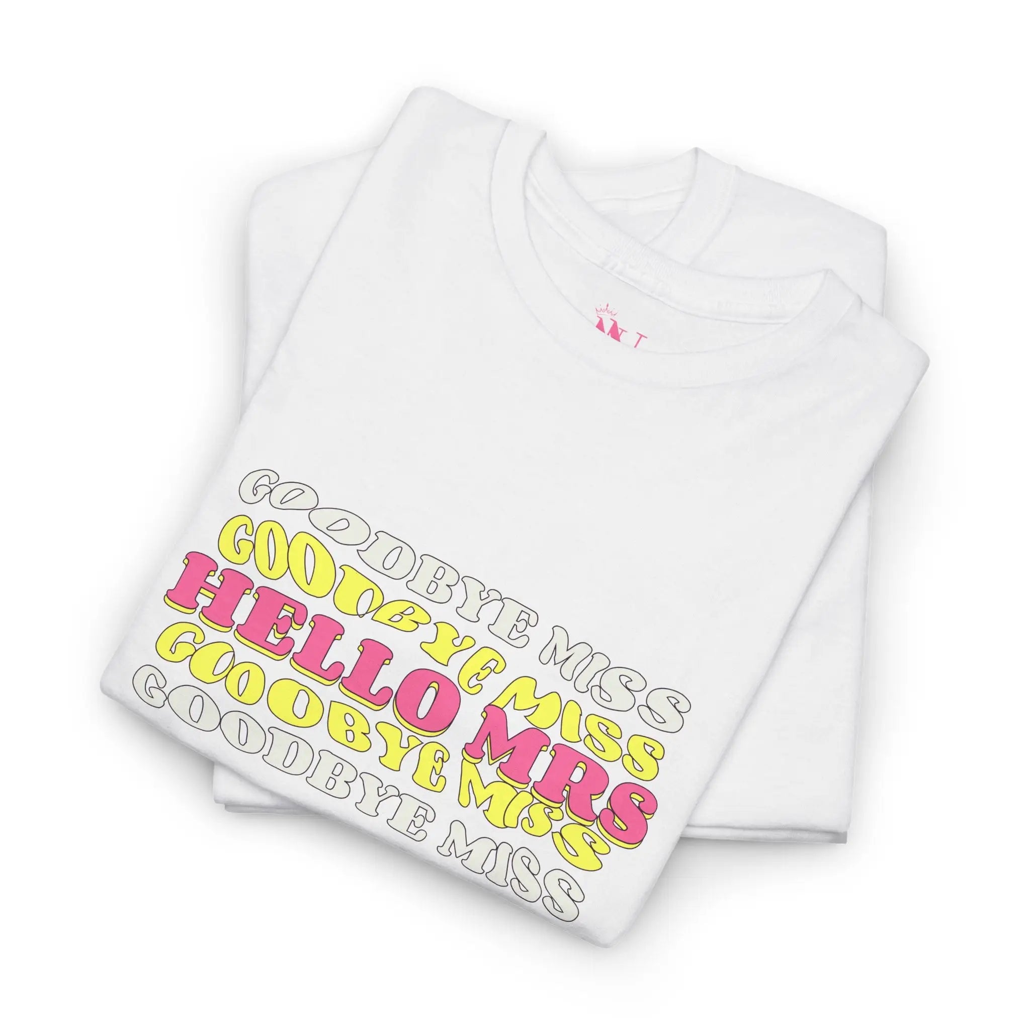 Goodbye Miss Hello Mrs | Mix & Match Cotton Unisex Fun-Flirty Loversโ T-Shirts