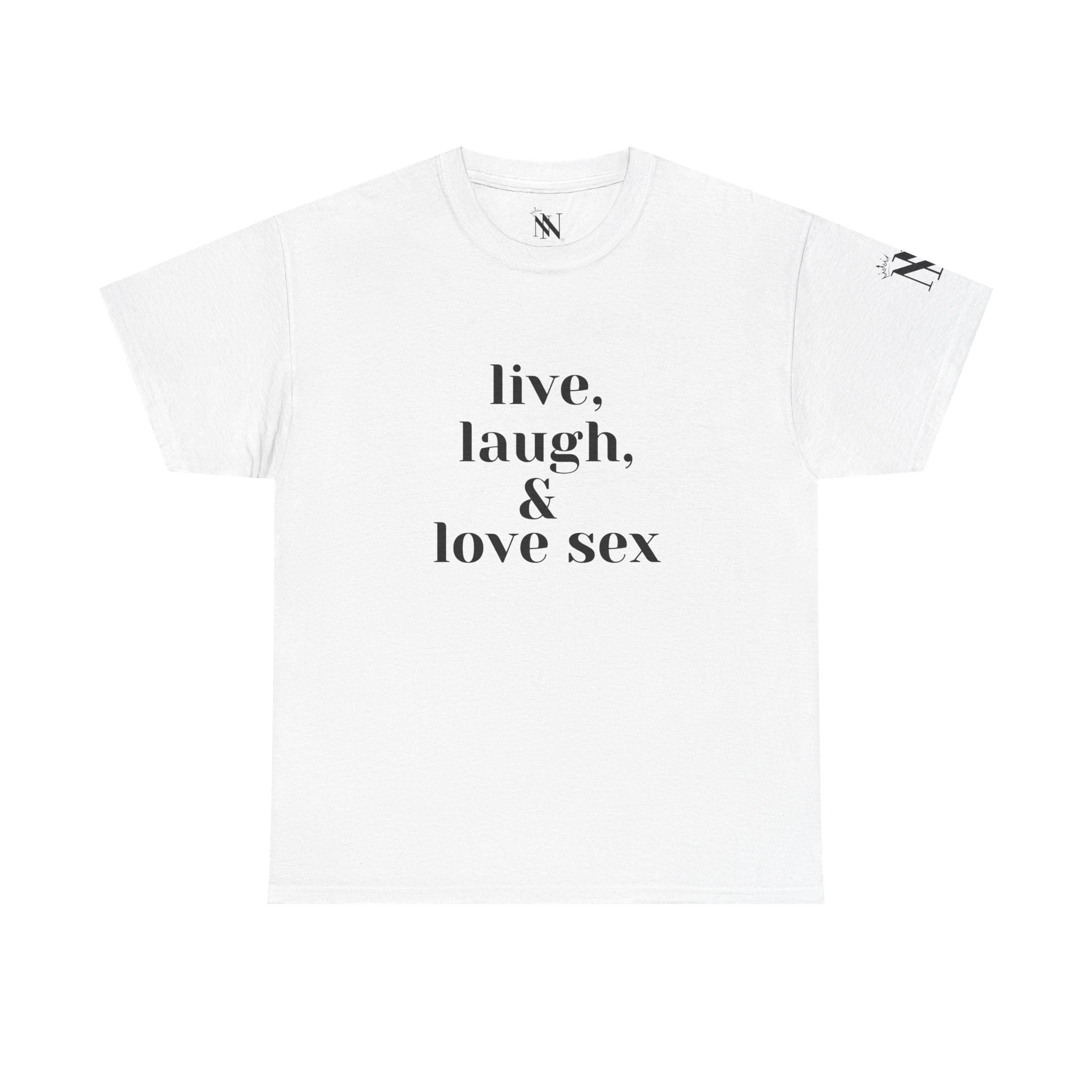 Live Laugh & Love Sex | Mix & Match 100% Cotton Unisex Fun-Flirty Lovers’ Tees