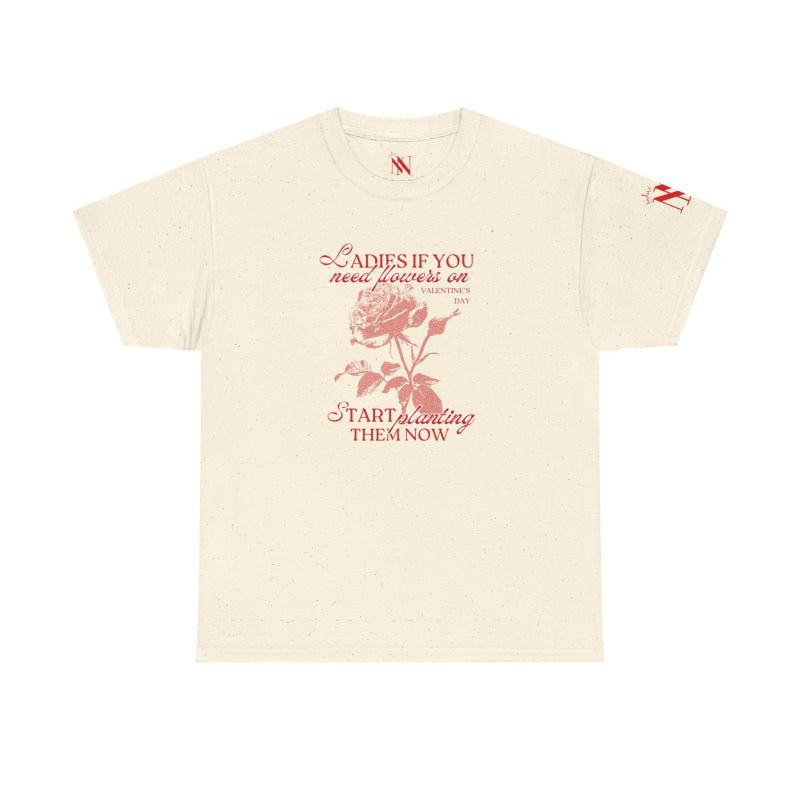 Ladies If You Need Flowers | Mix & Match Cotton Unisex Fun-Flirty Lovers’ T-Shirts